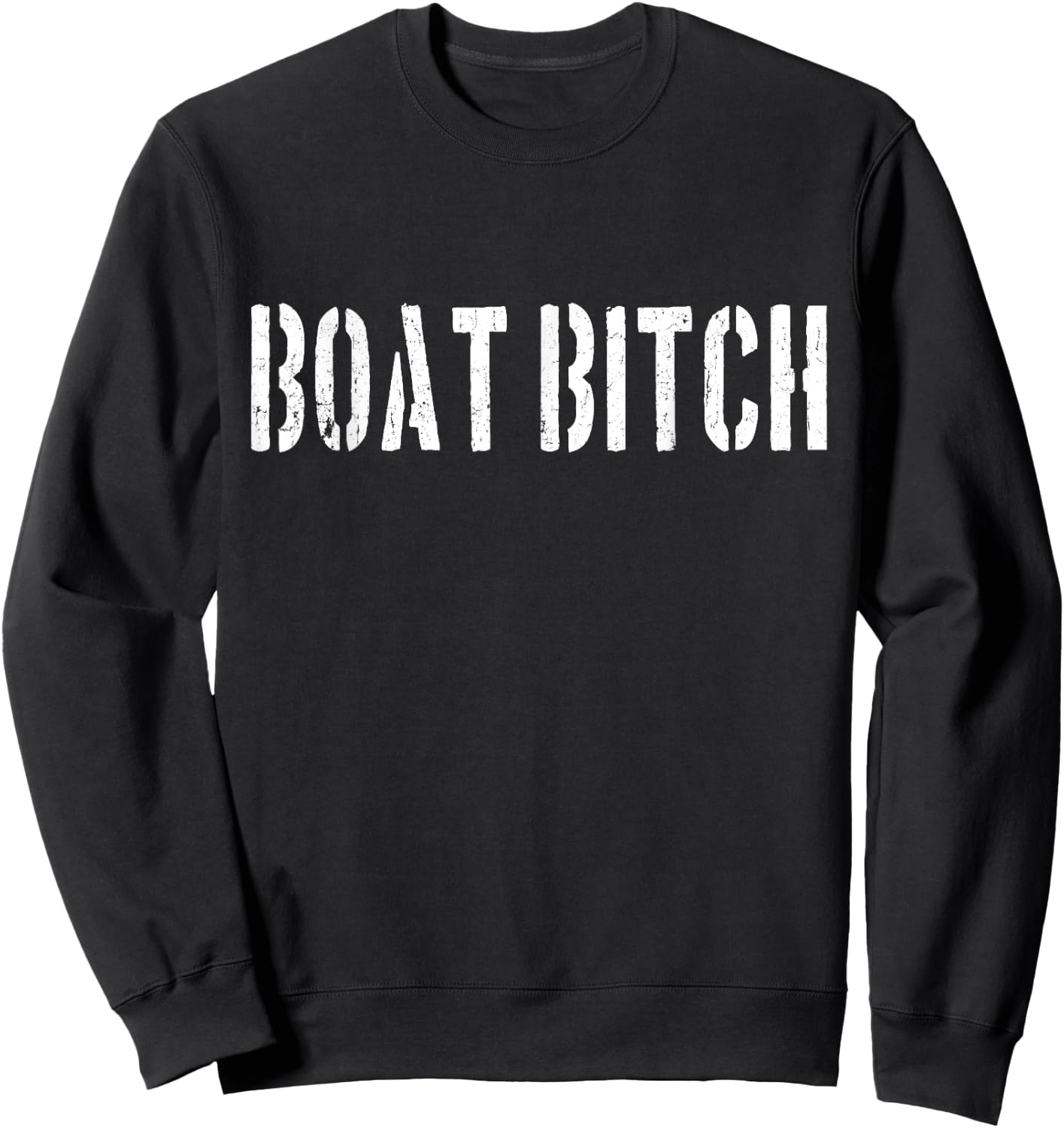 Boat Bitch Funny Offensive Nautical Boating Humor Sweatshirt - Sweatshirt | Black
