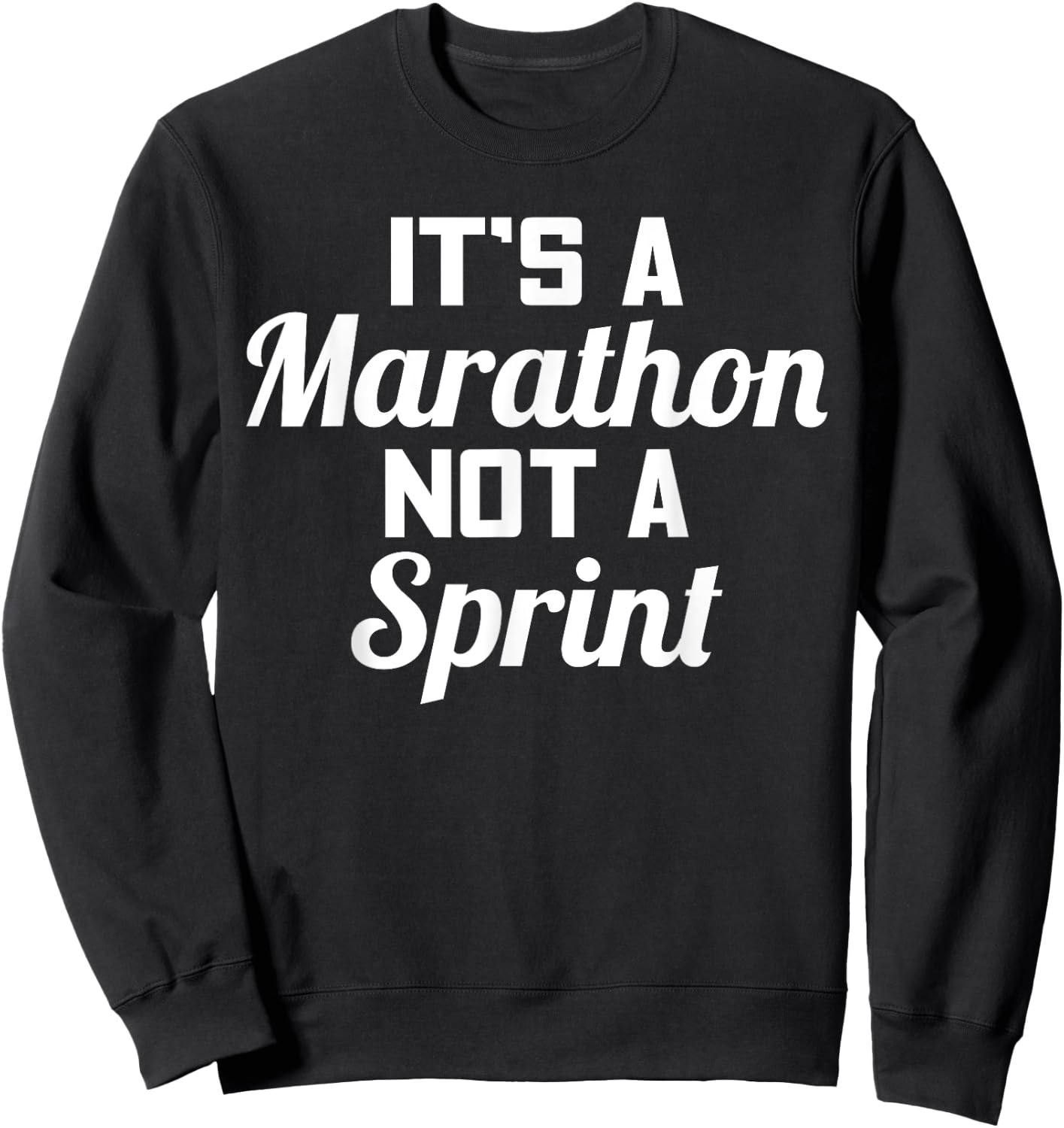It's A Marathon Not A Sprint Life Path Truth Gift Sweatshirt - Sweatshirt | Black