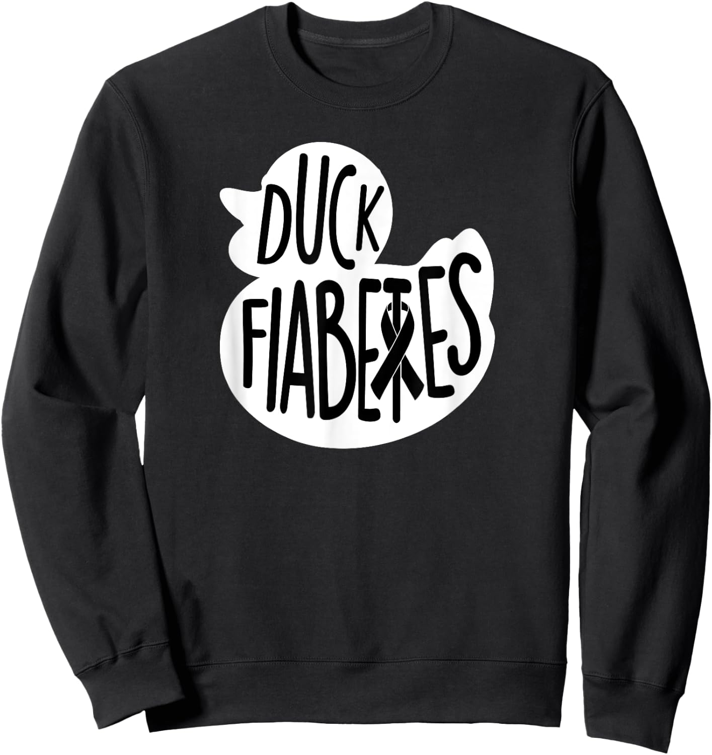 Duck Fiabetes Type1 t1 Diabetes T Shirt Women Funny Sweatshirt - Sweatshirt | Black