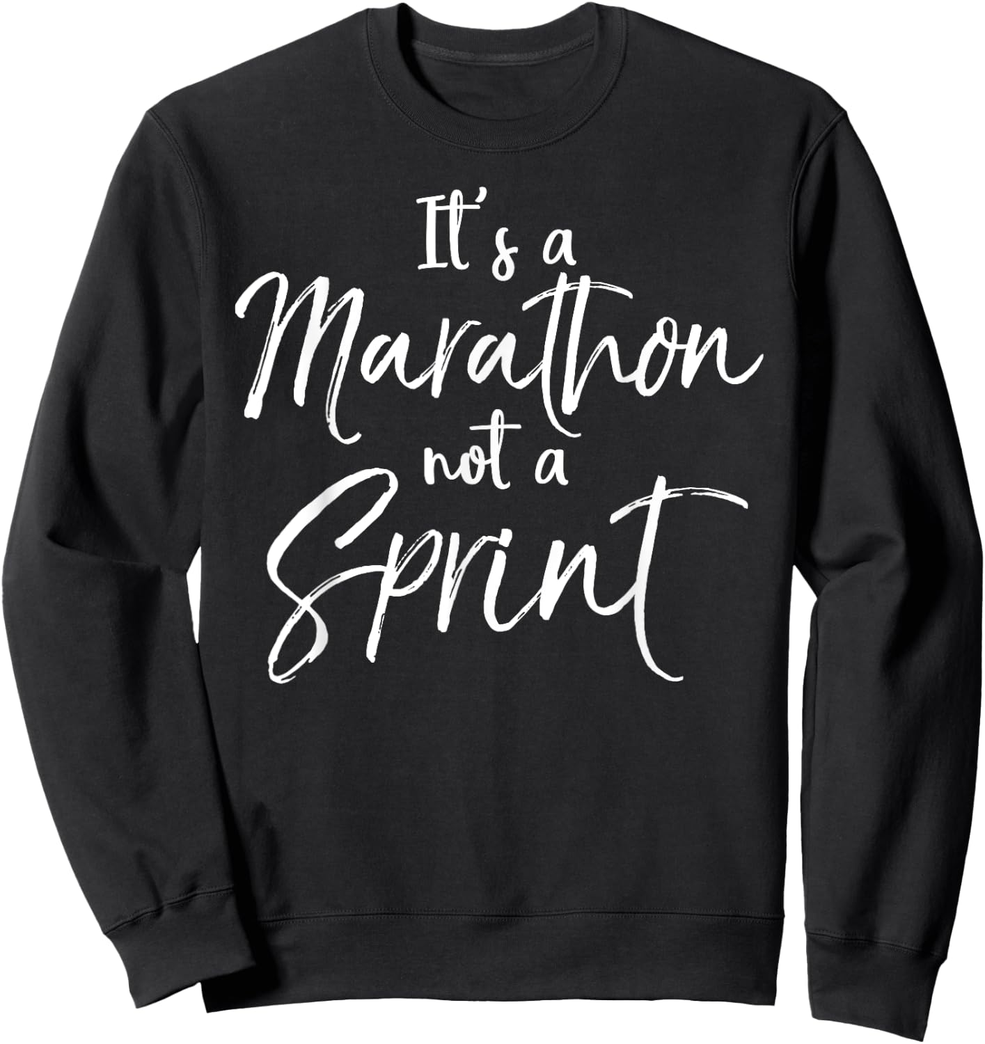 Funny Running Quote for Runners It's A Marathon Not A Sprint Sweatshirt - Sweatshirt | Black