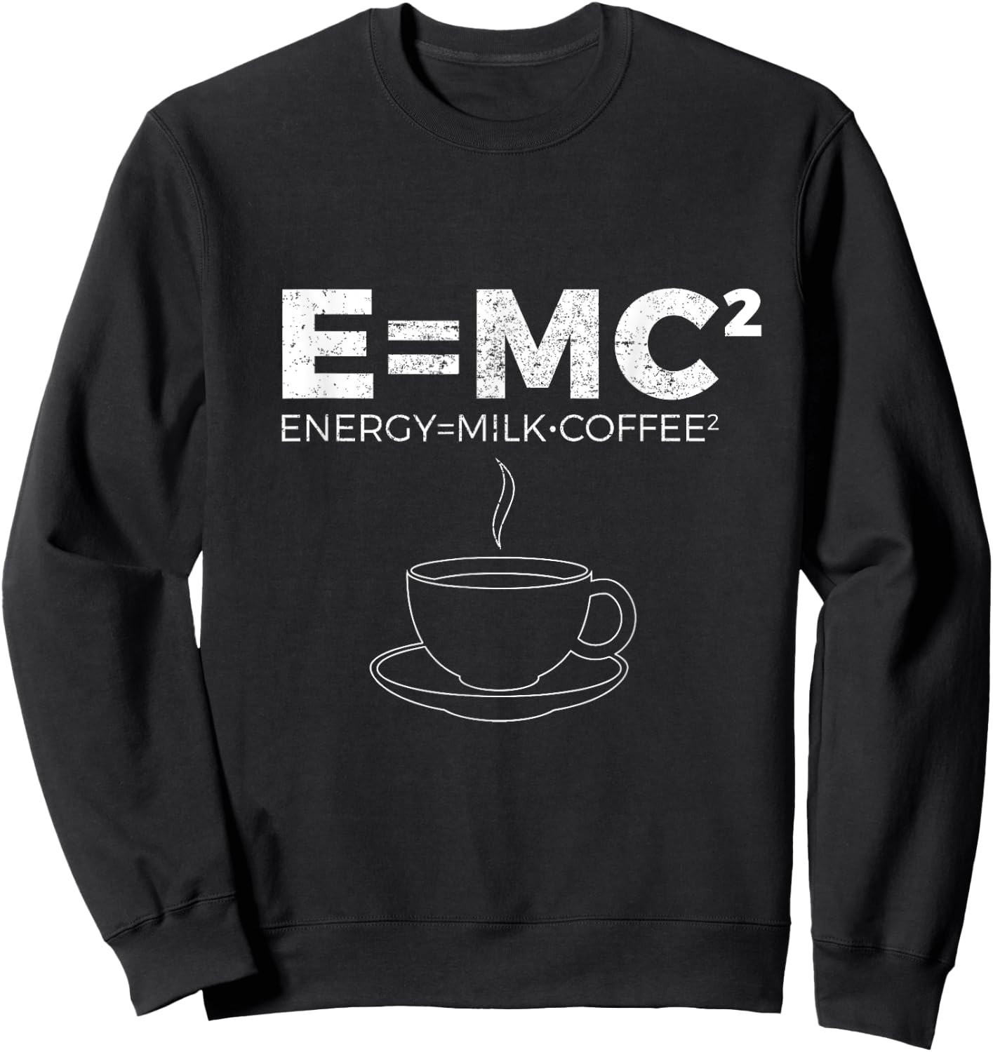 E=MC2 Funny Science Coffee T Shirt Energy Milk Coffee Sweatshirt - Sweatshirt | Black