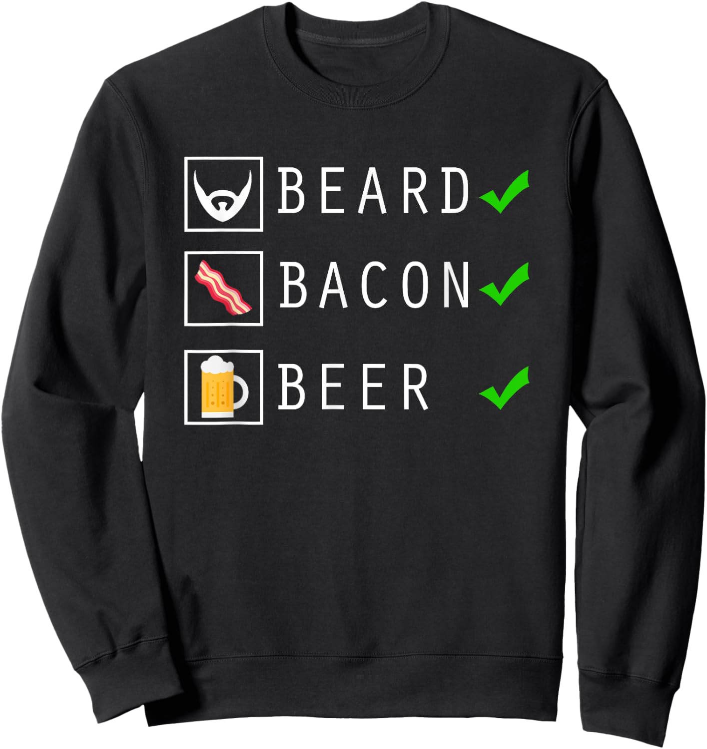 Beard Bacon Beer Funny Checklist Design Sweatshirt - Sweatshirt | Black