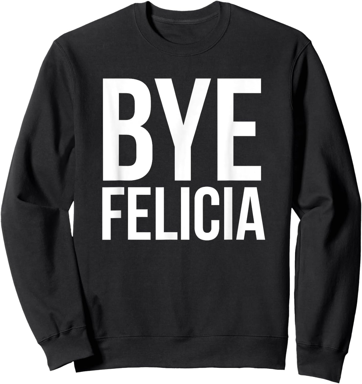 Malik Bye Felicia Funny Women Black Small Classic Fit Short Sleeve Sweatshirt - Sweatshirt | Black