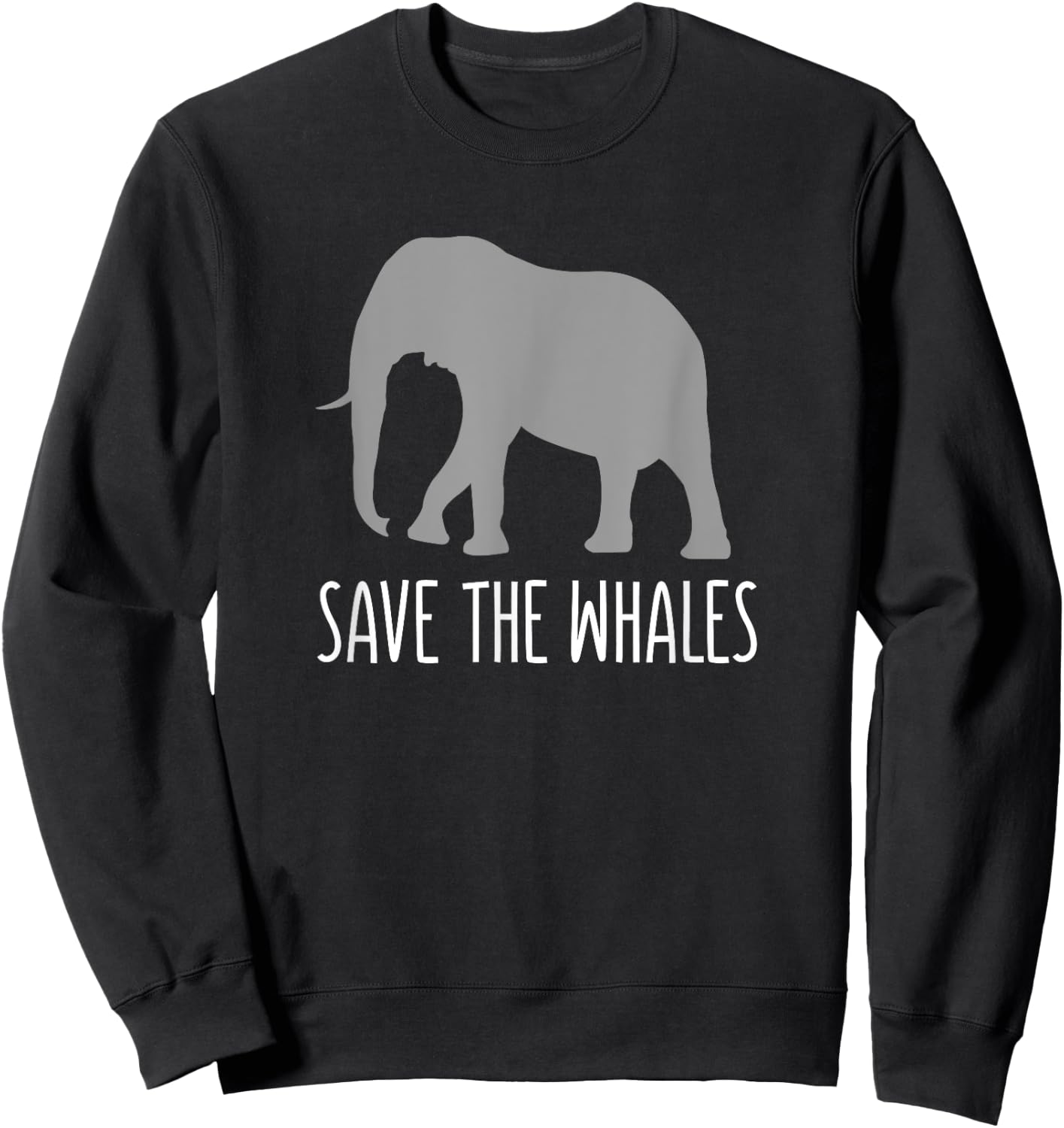 Funny Sarcastic - Save Whales Ironic Elephant Sweatshirt - Sweatshirt | Black