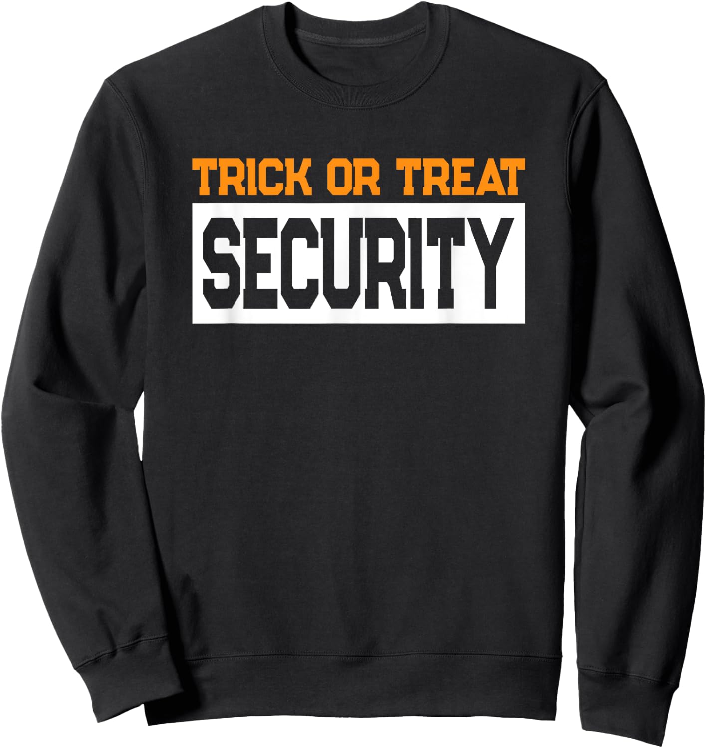 Trick or Treat Security Dad Halloween Costume Sweatshirt - Sweatshirt | Black