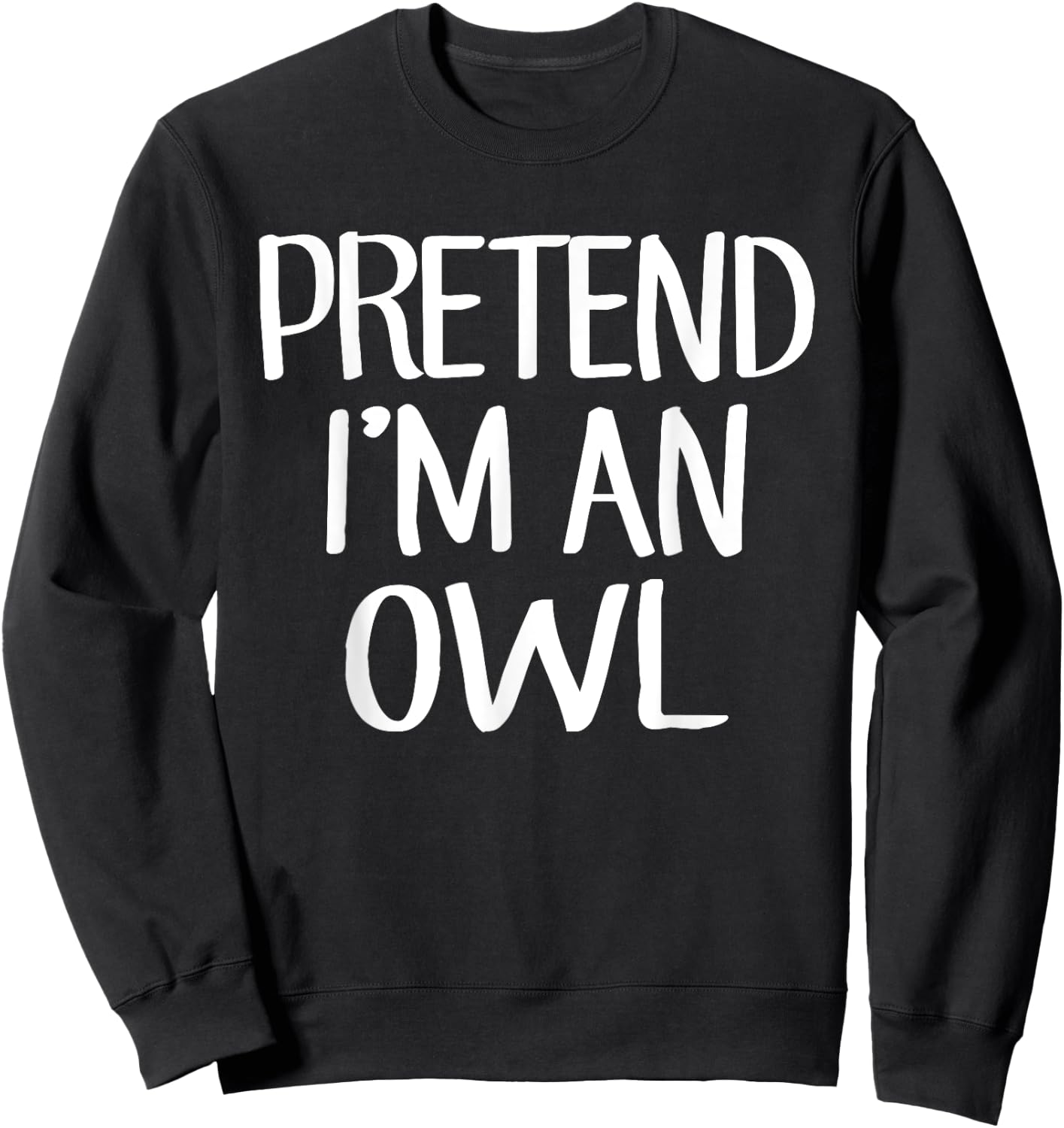 Pretend I'm An Owl Costume Family Lazy Easy Halloween Sweatshirt - Sweatshirt | Black