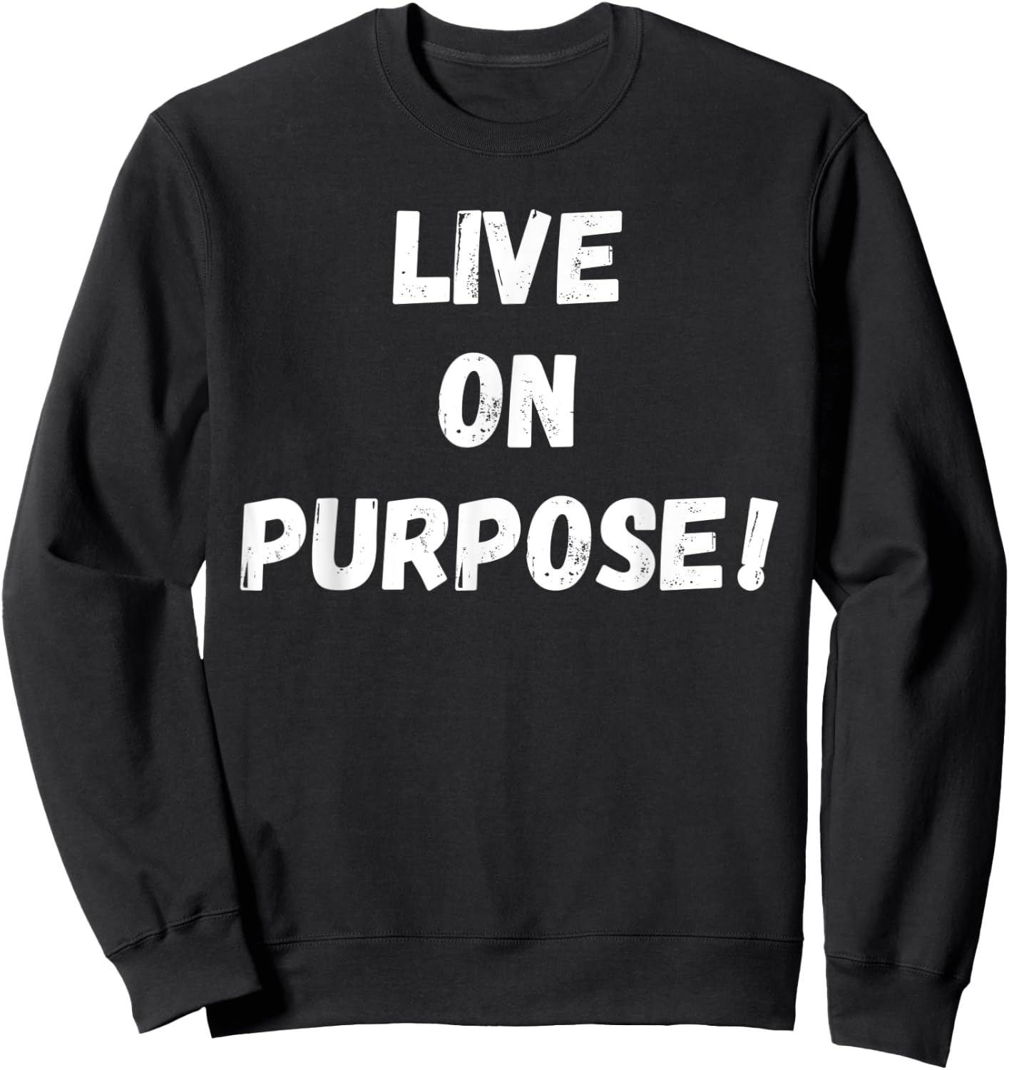 Live on Purpose Success Motivational Gym Workout Sweatshirt - Sweatshirt | Black