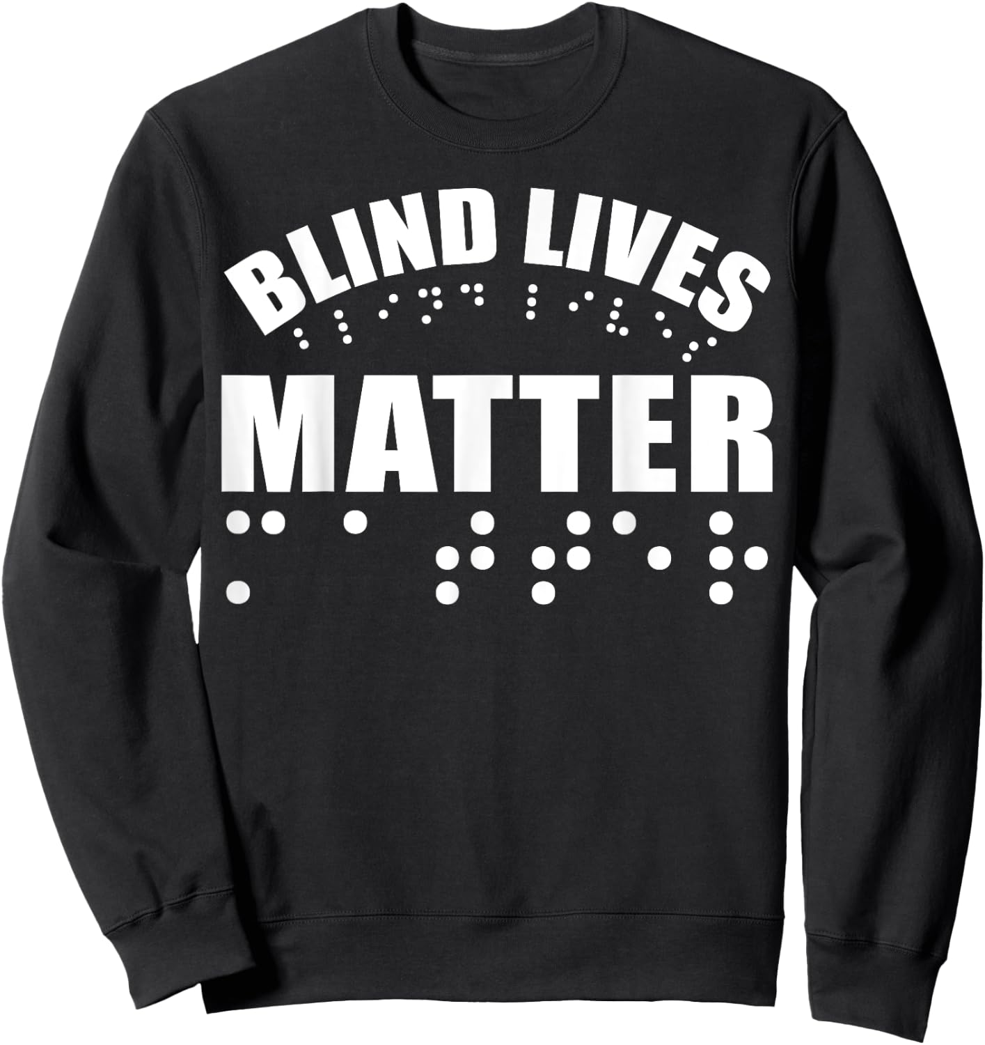 Blind Lives Matter as Blind Life and Visually Impaired Sweatshirt - Sweatshirt | Black