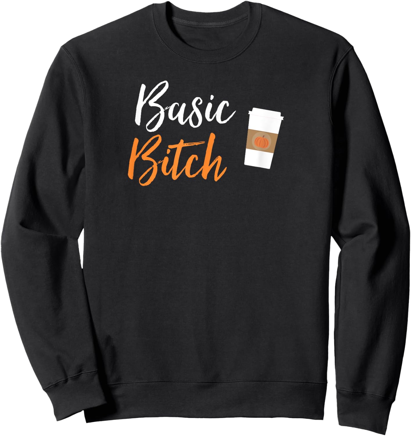 Basic Bitch Pumpkin Spice Latte T Shirt Sweatshirt - Sweatshirt | Black
