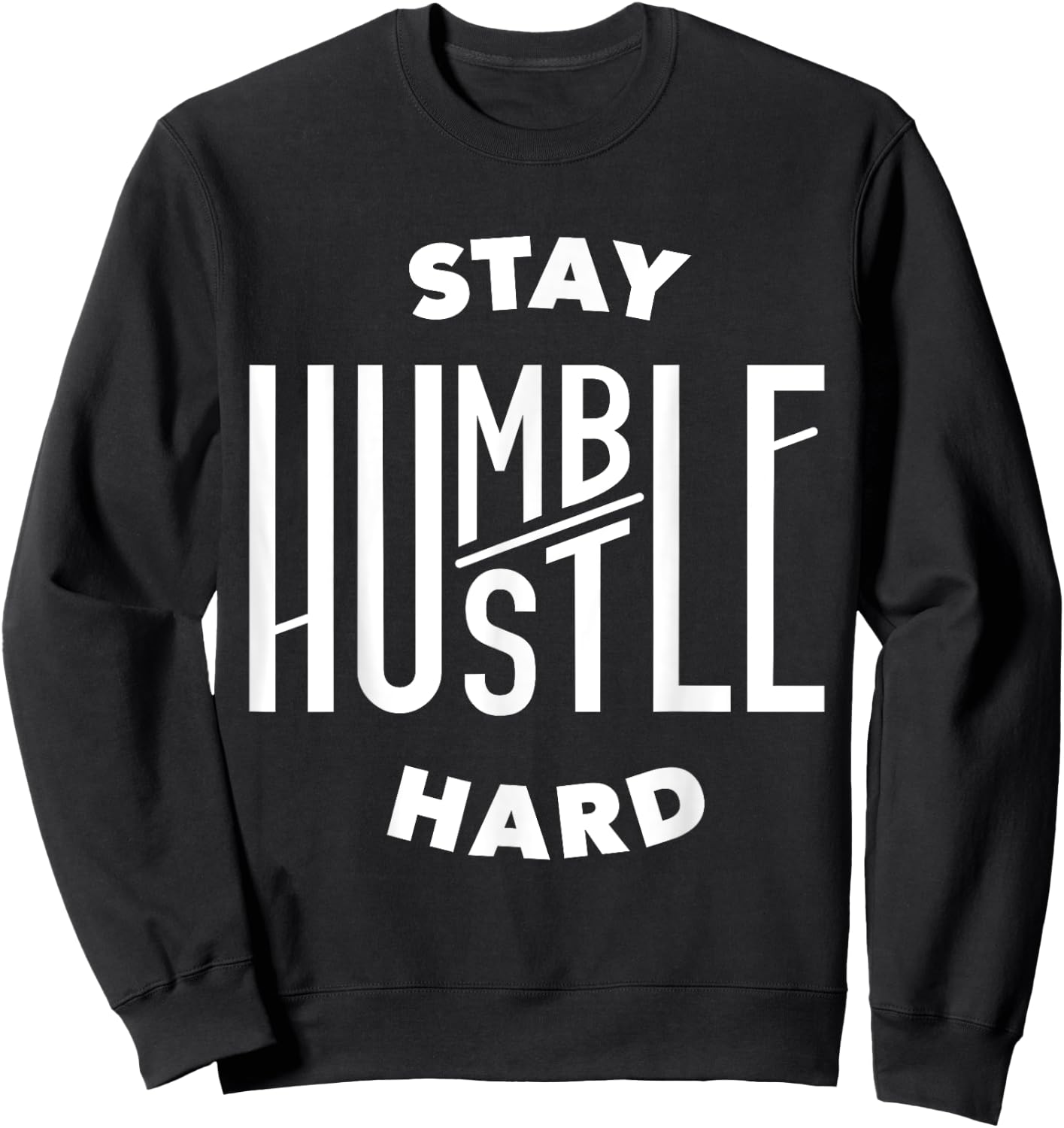 Hustler Hip Hop Stay Humble Hustle Hard Rap Lover Gift Sweatshirt - Sweatshirt | Black