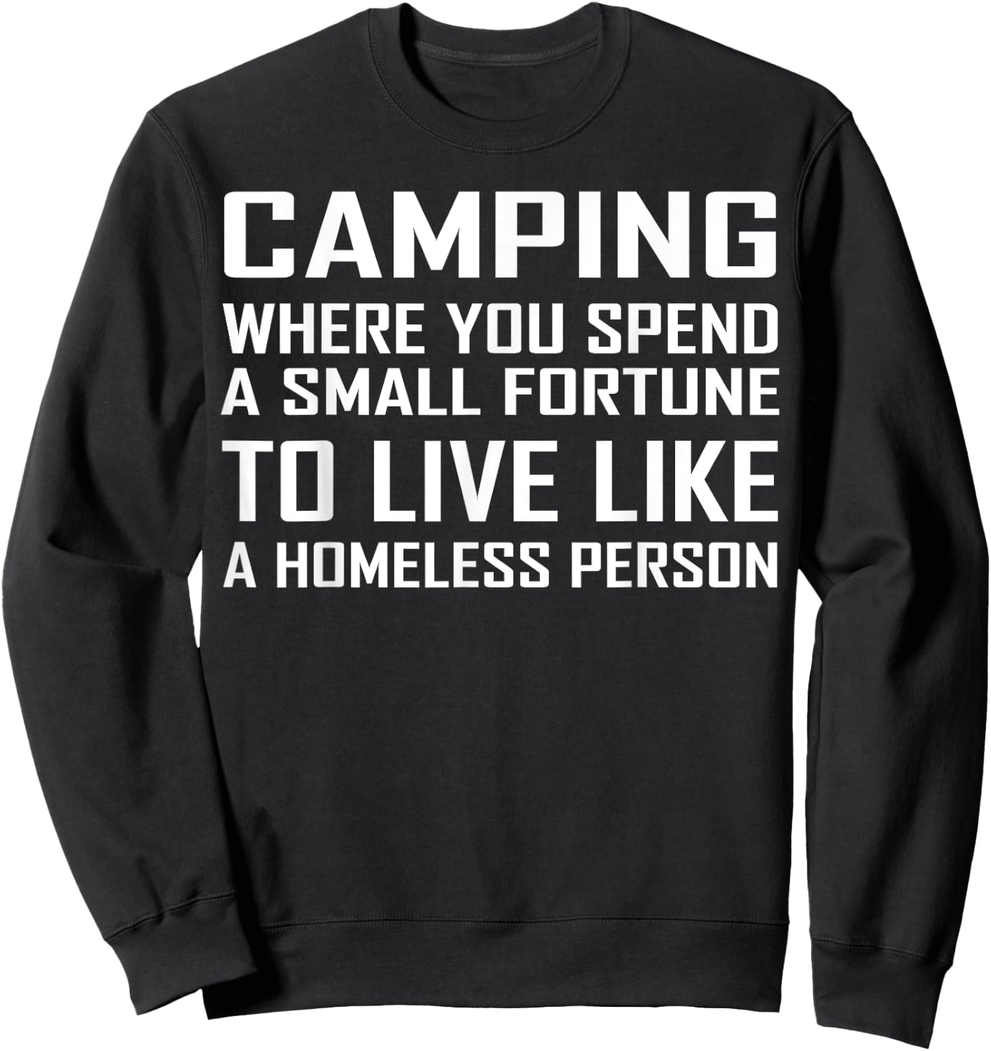 Camping Where You Spend A Small Fortune ,Camping Sweatshirt - Sweatshirt | Black