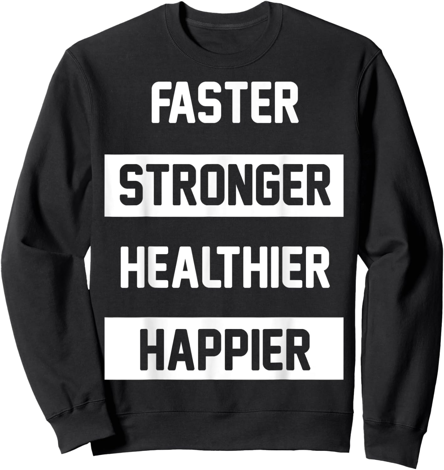 Faster Stronger, Healthier Sweatshirt - Sweatshirt | Black