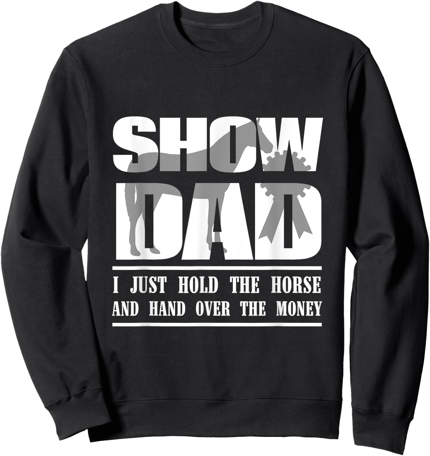 Funny Horse Show Dad Sweatshirt - Sweatshirt | Black