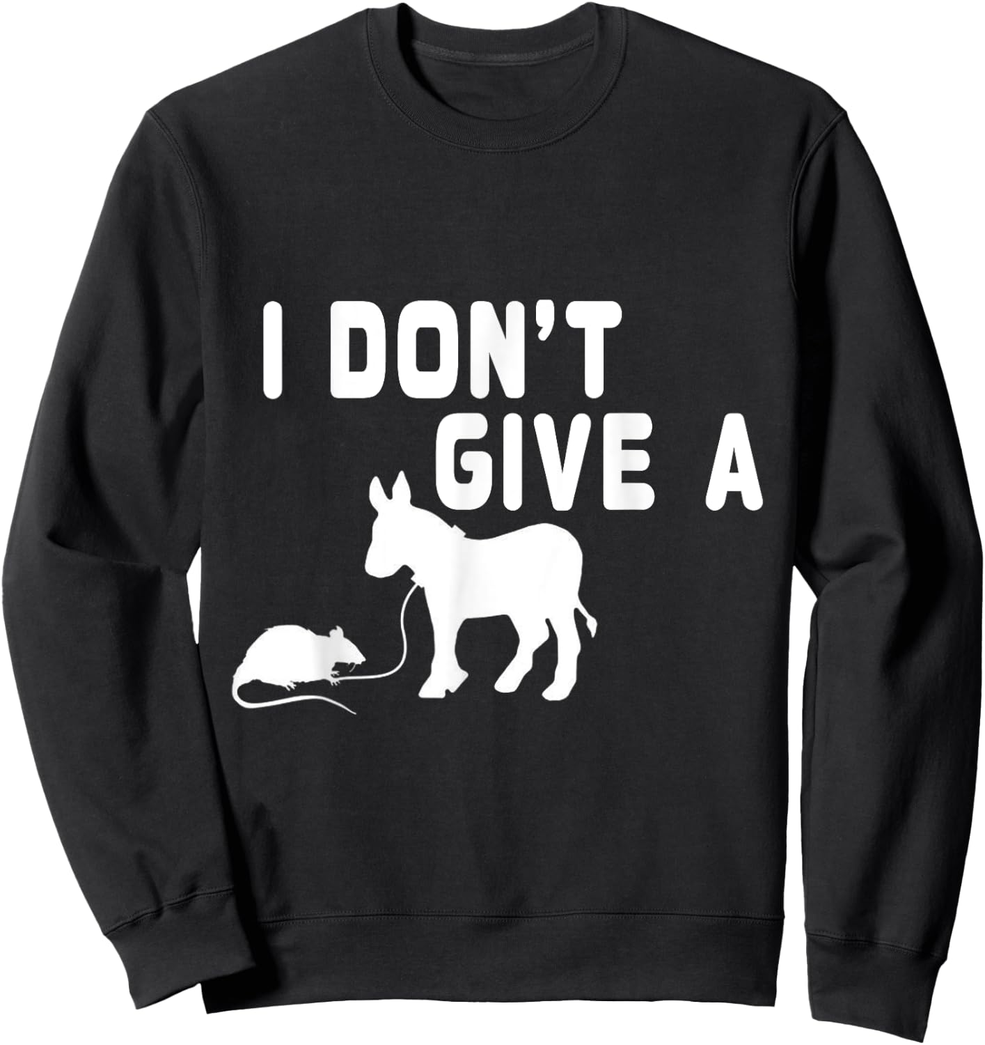 I don't give a Rat gift funny Donkey, Animal Joke Humor Sweatshirt - Sweatshirt | Black