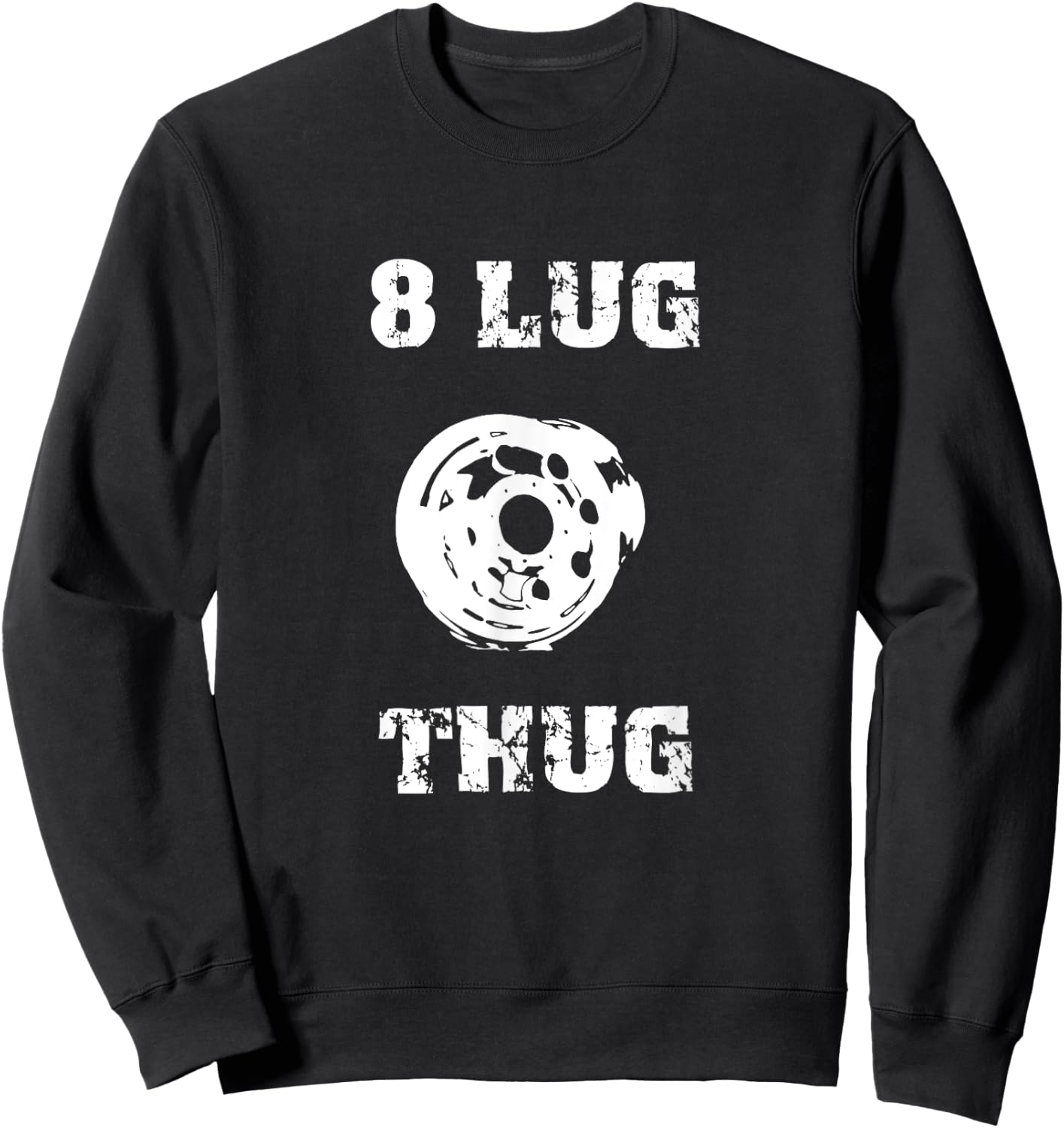 8 Lug Thug 4x4 Off Road Racing Truck Wheel Redneck Shirt Sweatshirt - Sweatshirt | Black