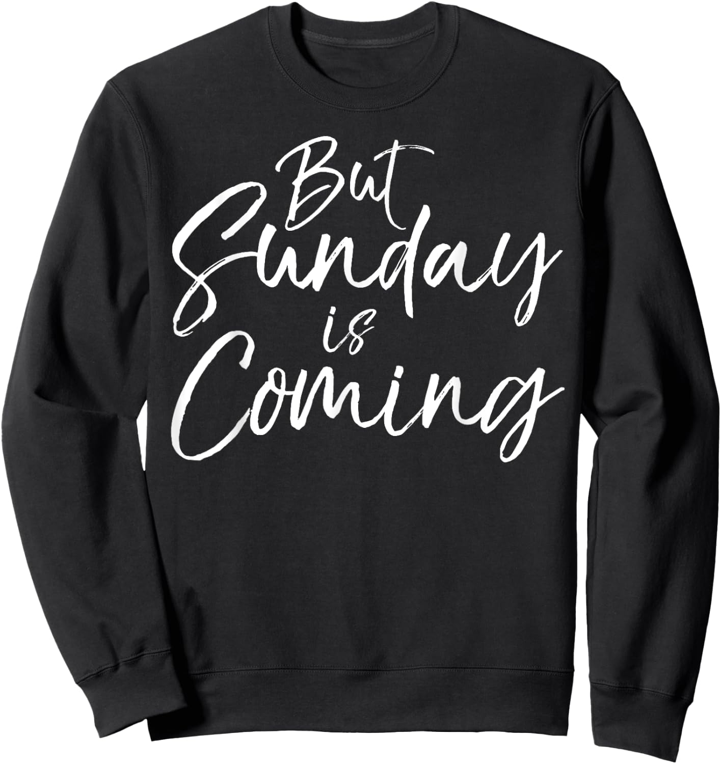 But Sunday is Coming Shirt Cute Christian Easter Shirt Sweatshirt - Sweatshirt | Black
