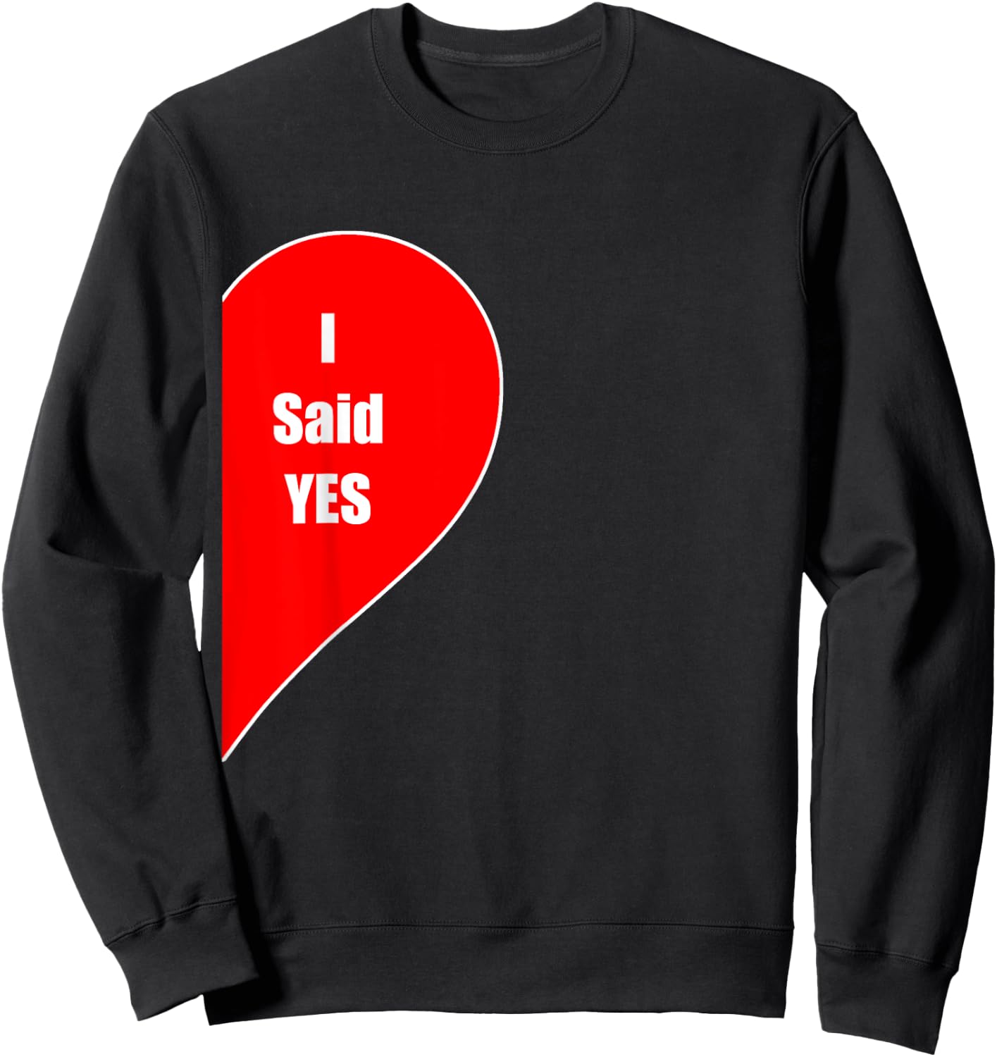I Said Yes Gift Engaged Couple Fiance Marriage Wedding Wife Sweatshirt - Sweatshirt | Black