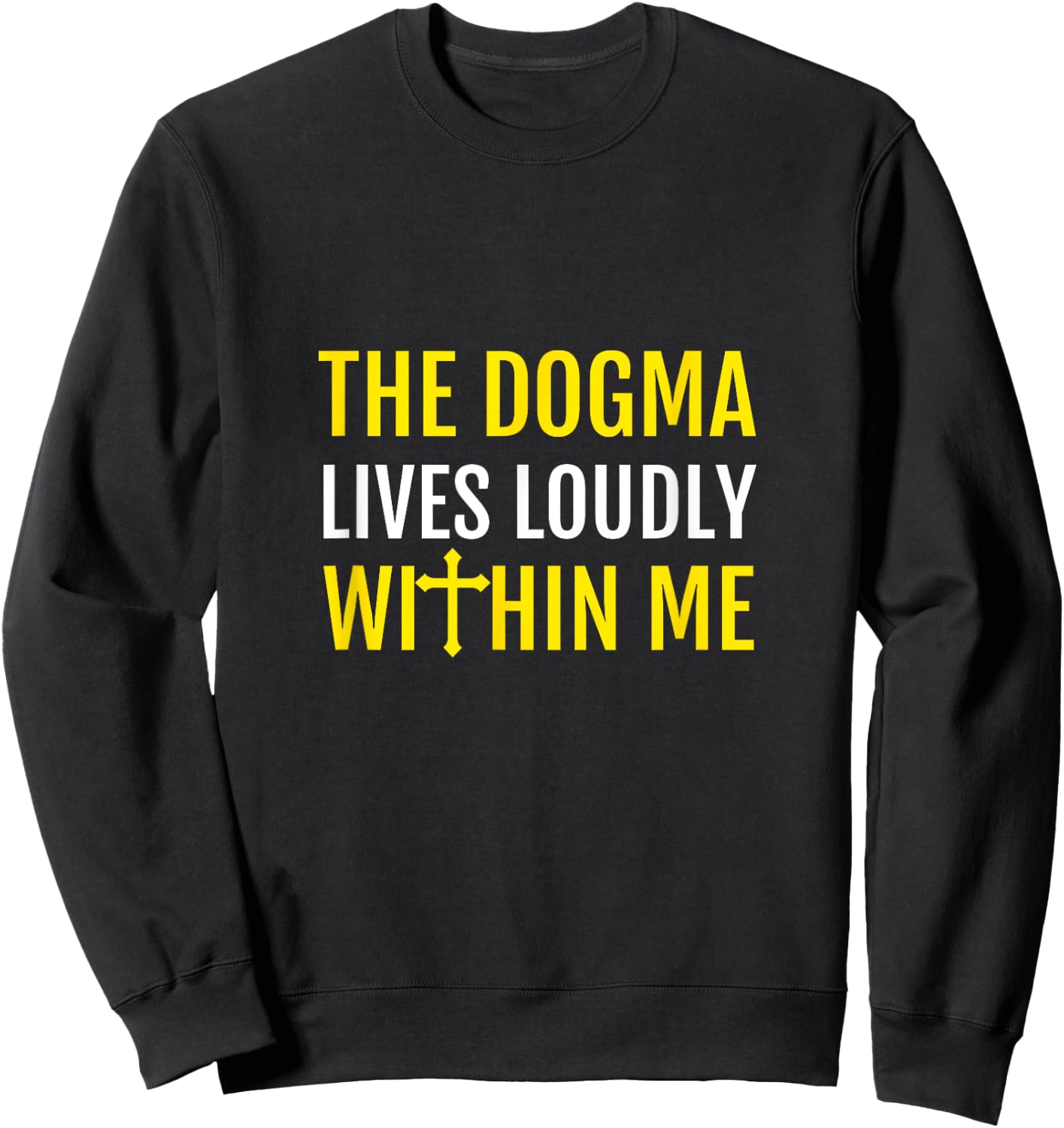 The Dogma Lives Loudly Within Me Sweatshirt - Sweatshirt | Black