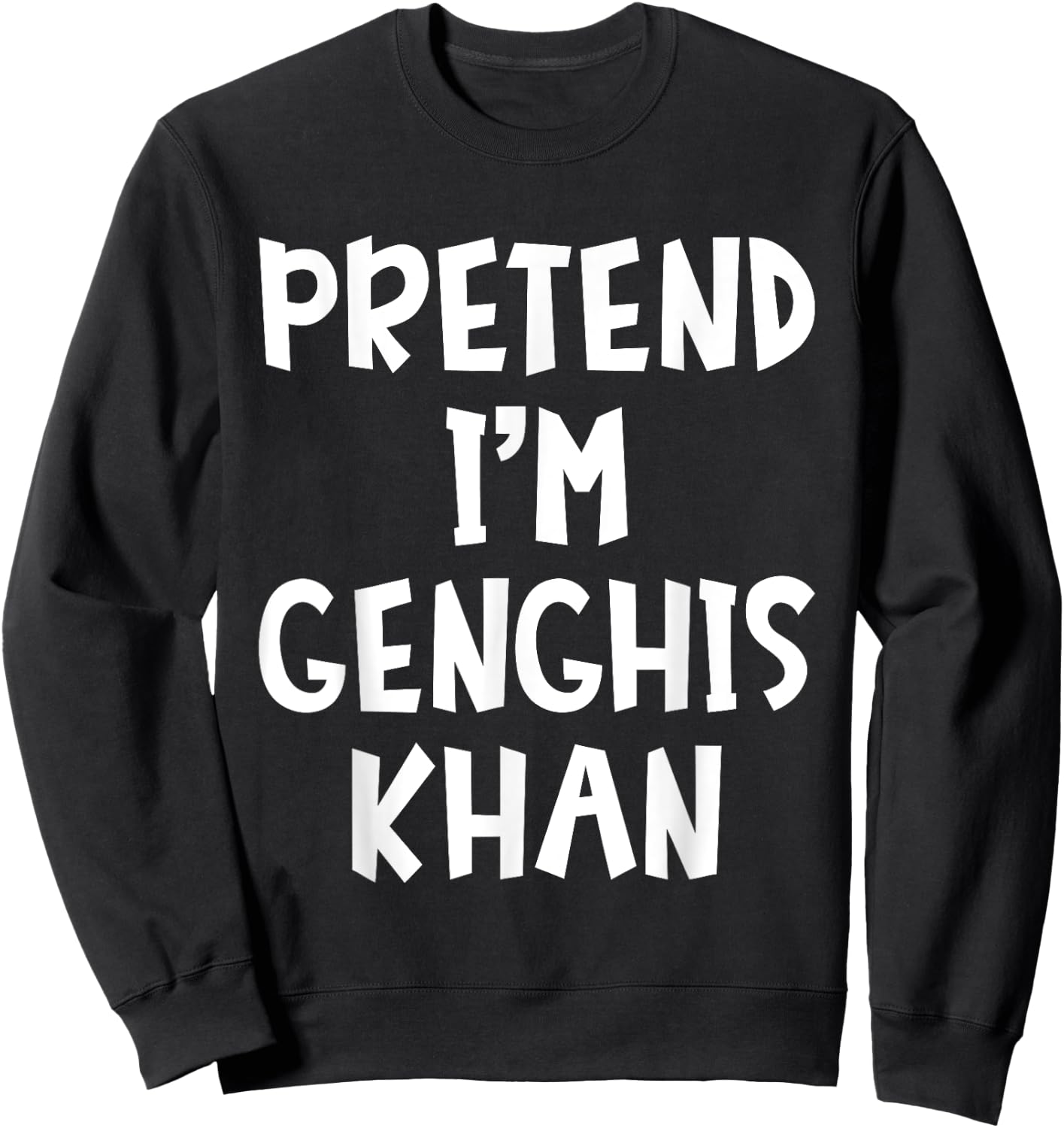 Pretend I'm Genghis Khan Matching Costume Lazy Halloween Sweatshirt - Sweatshirt | Black