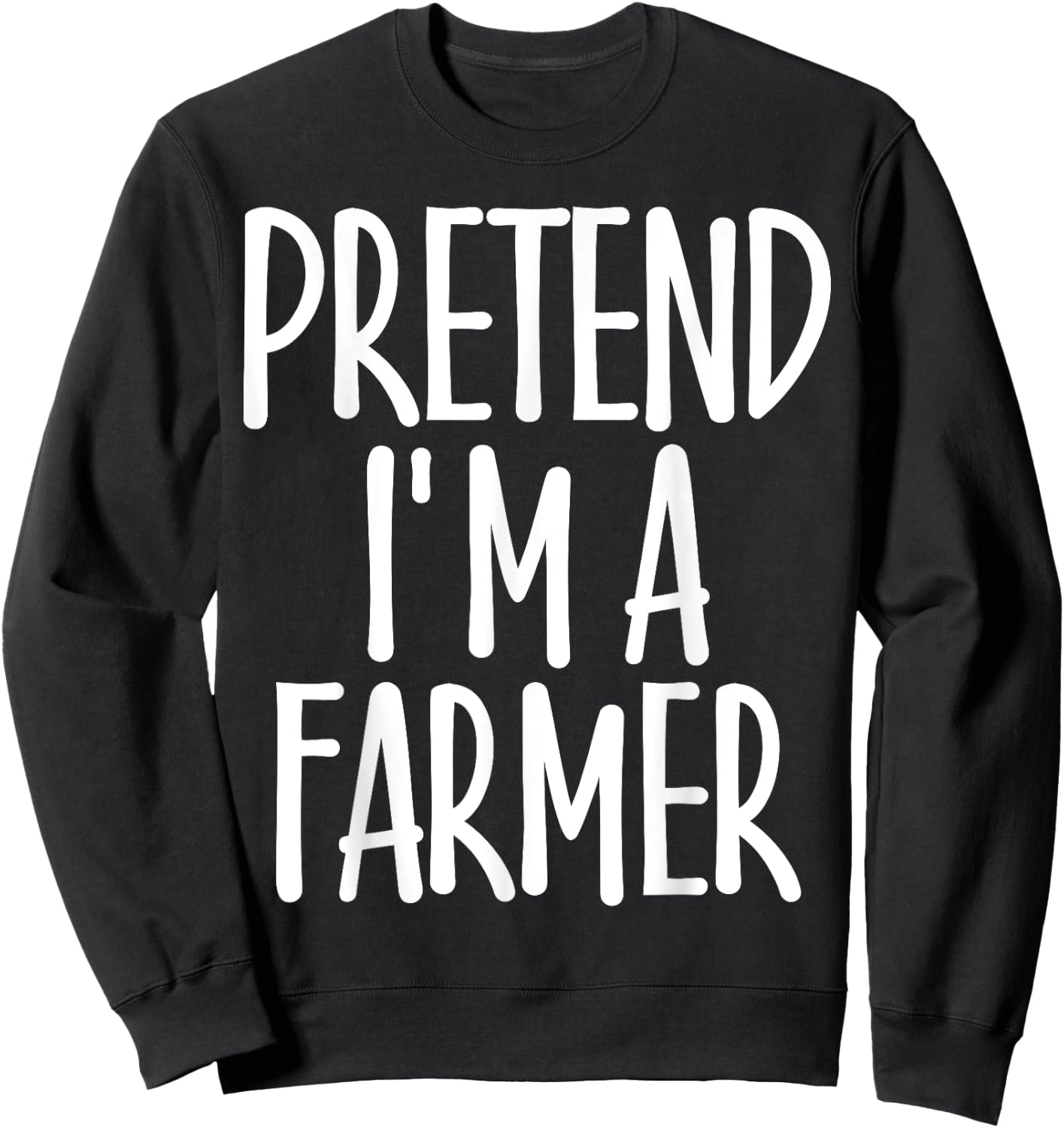 Easy Pretend I'm Farmer Costume Gift Joke Rancher Halloween Sweatshirt - Sweatshirt | Black