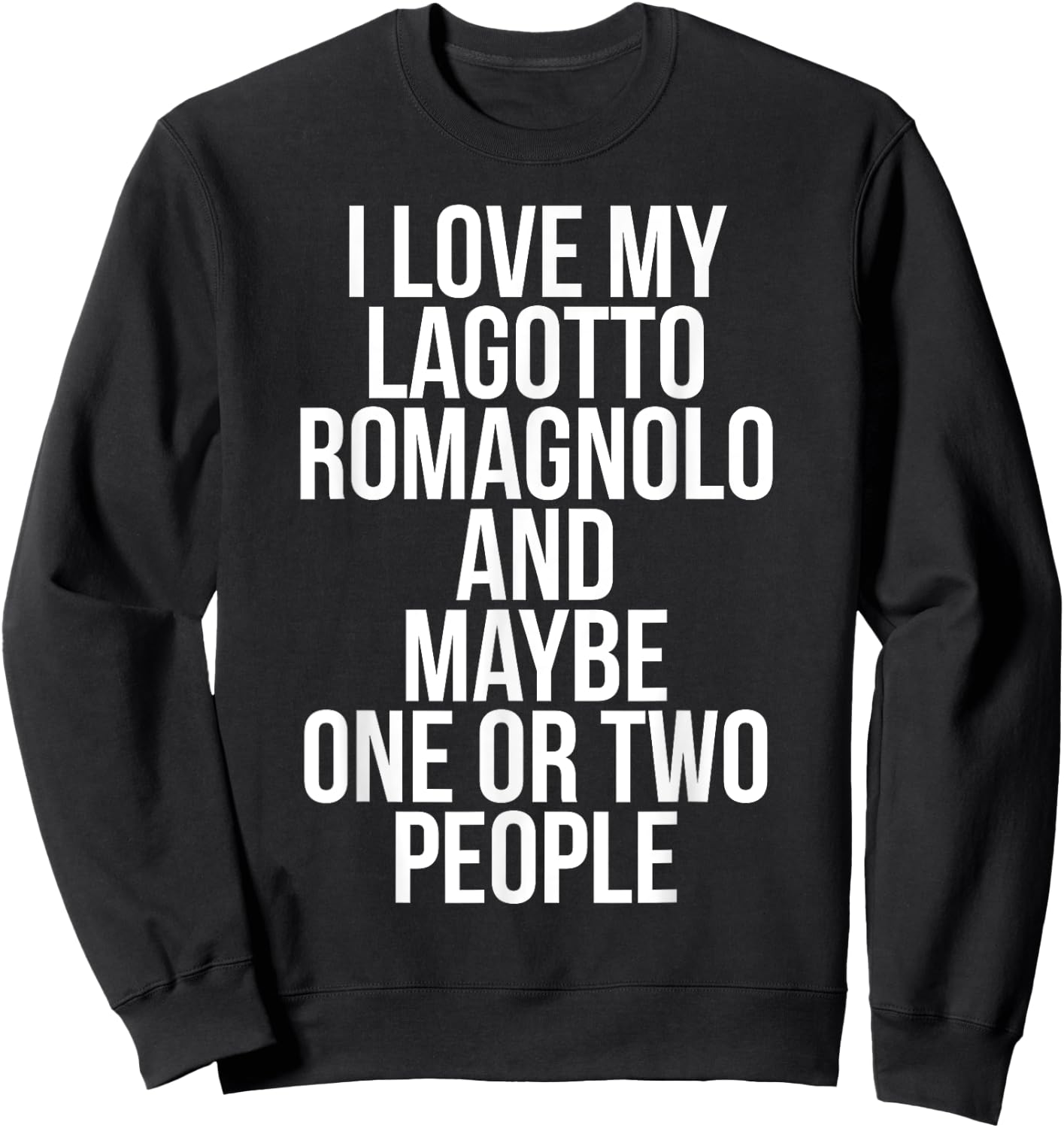 Funny Lagotto Romagnolo I Love My Lagotto Romagnolo Sweatshirt - Sweatshirt | Black