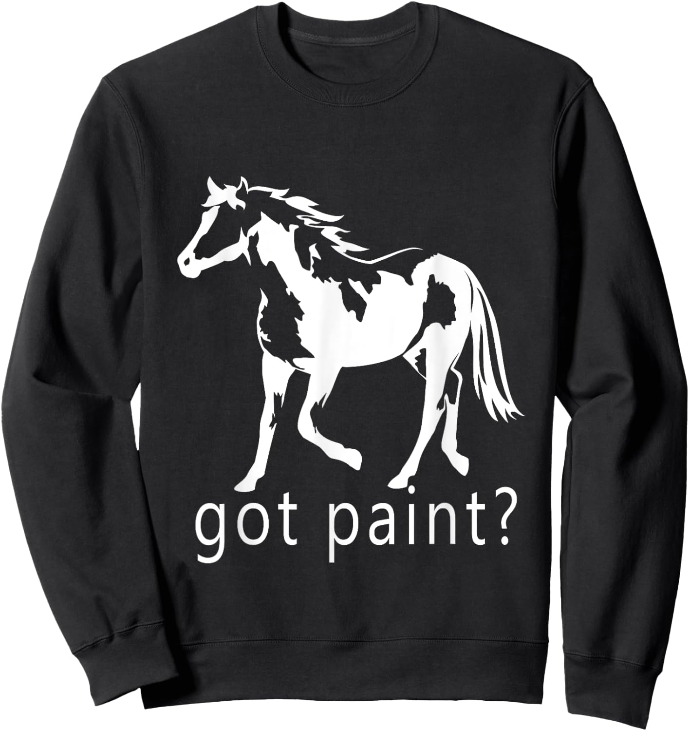 Got Paint? American Paint APHA Trending Paint Horse Sweatshirt - Sweatshirt | Black