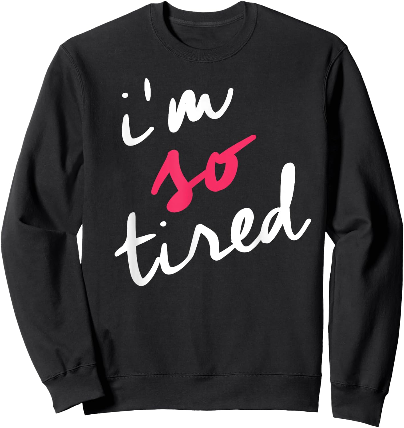 Tired Mom Shirts Shop I'm So Tired , Tired Mom Parenting Shirt, Black, Small Sweatshirt - Sweatshirt | Black