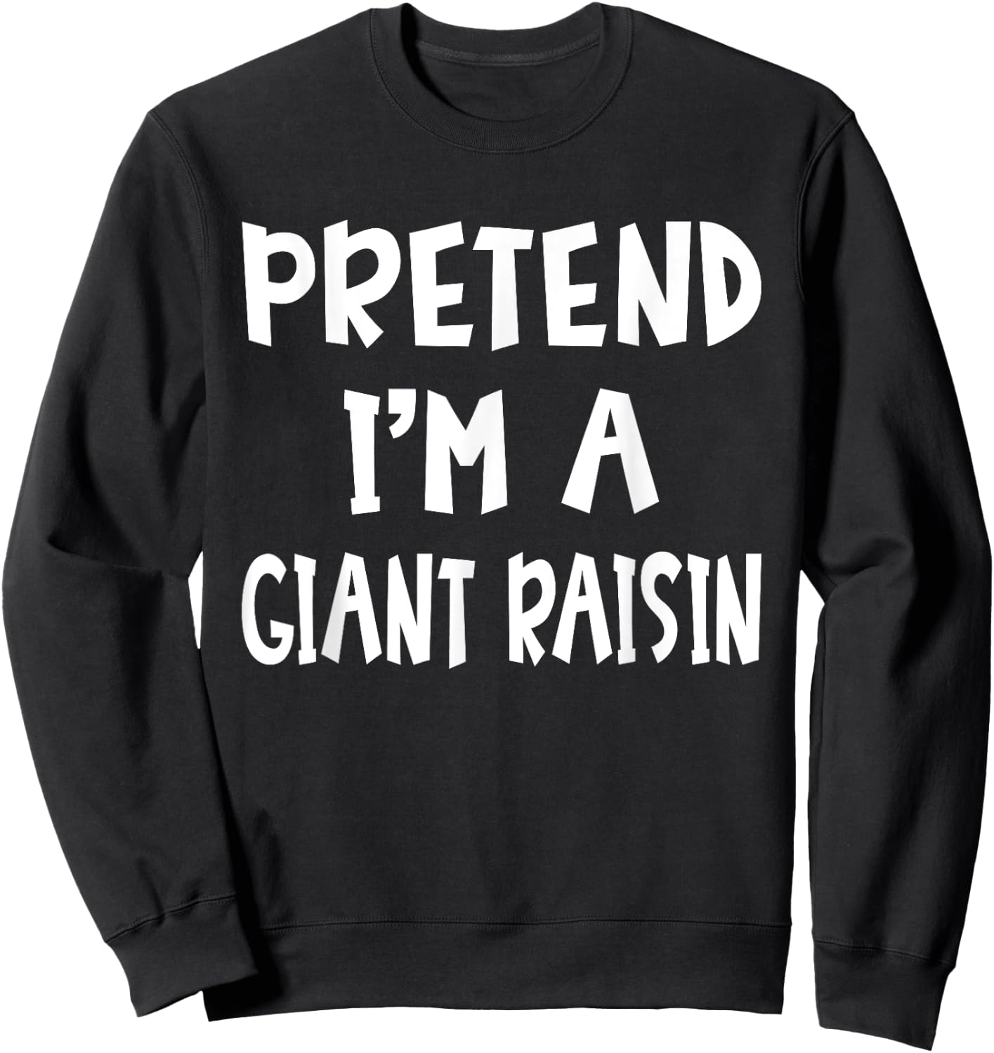 Pretend I'm A Giant Raisin Matching Costume Lazy Halloween Sweatshirt - Sweatshirt | Black