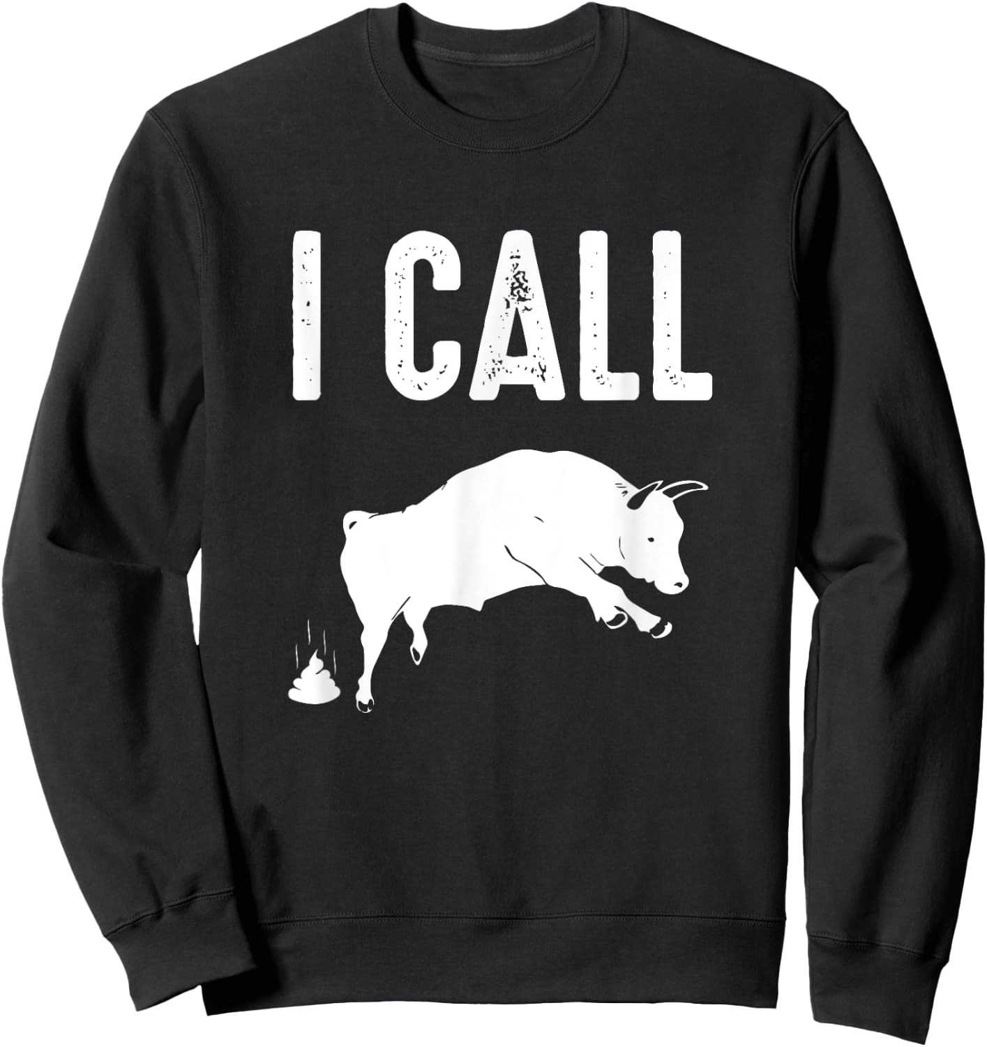 Profanity Shirts I Call Bull Shit Funny Cuss Men Women Sweatshirt - Sweatshirt | Black