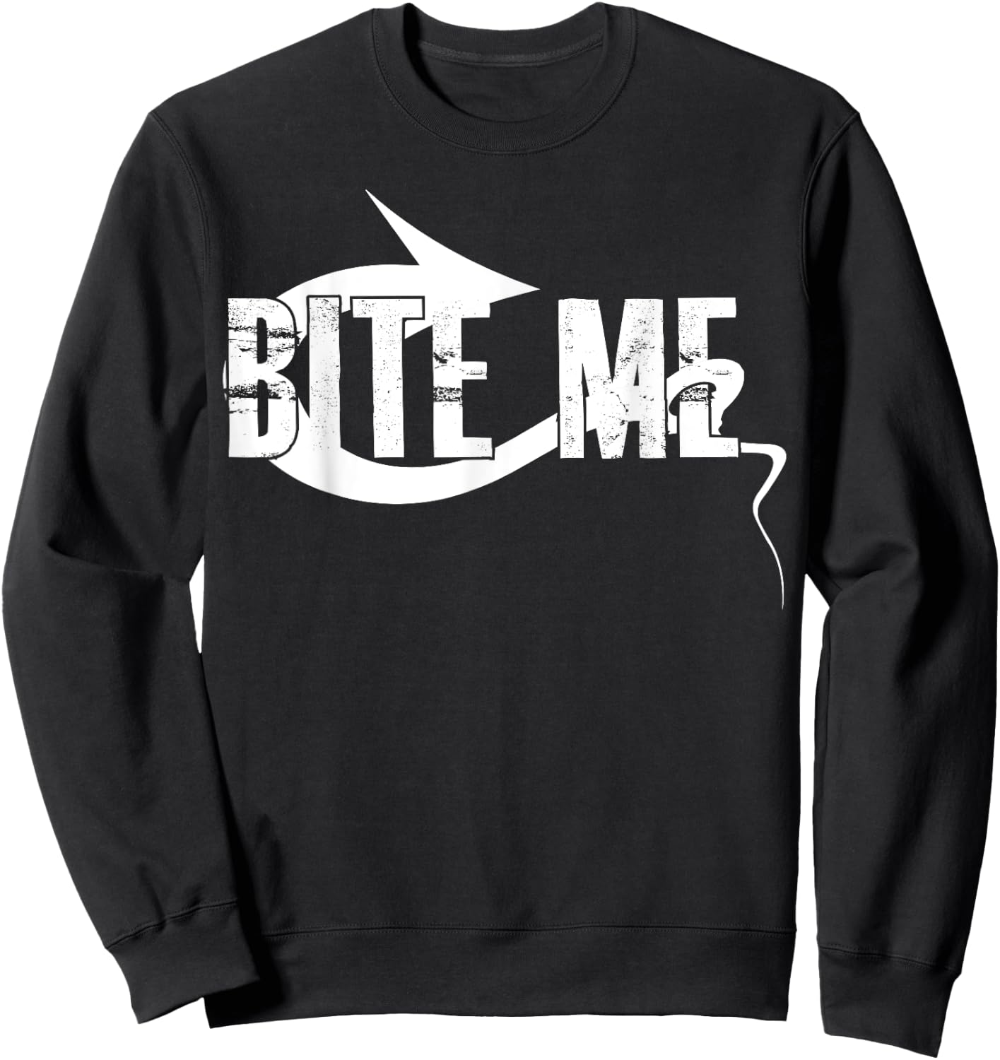Bite Me Fishing Bait Hook - Funny Fisherman Gift Sweatshirt - Sweatshirt | Black