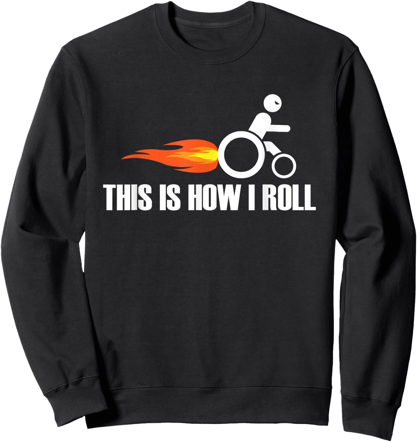 Funny Handicap Wheelchair - This Is How I Roll Sweatshirt - Sweatshirt | Black
