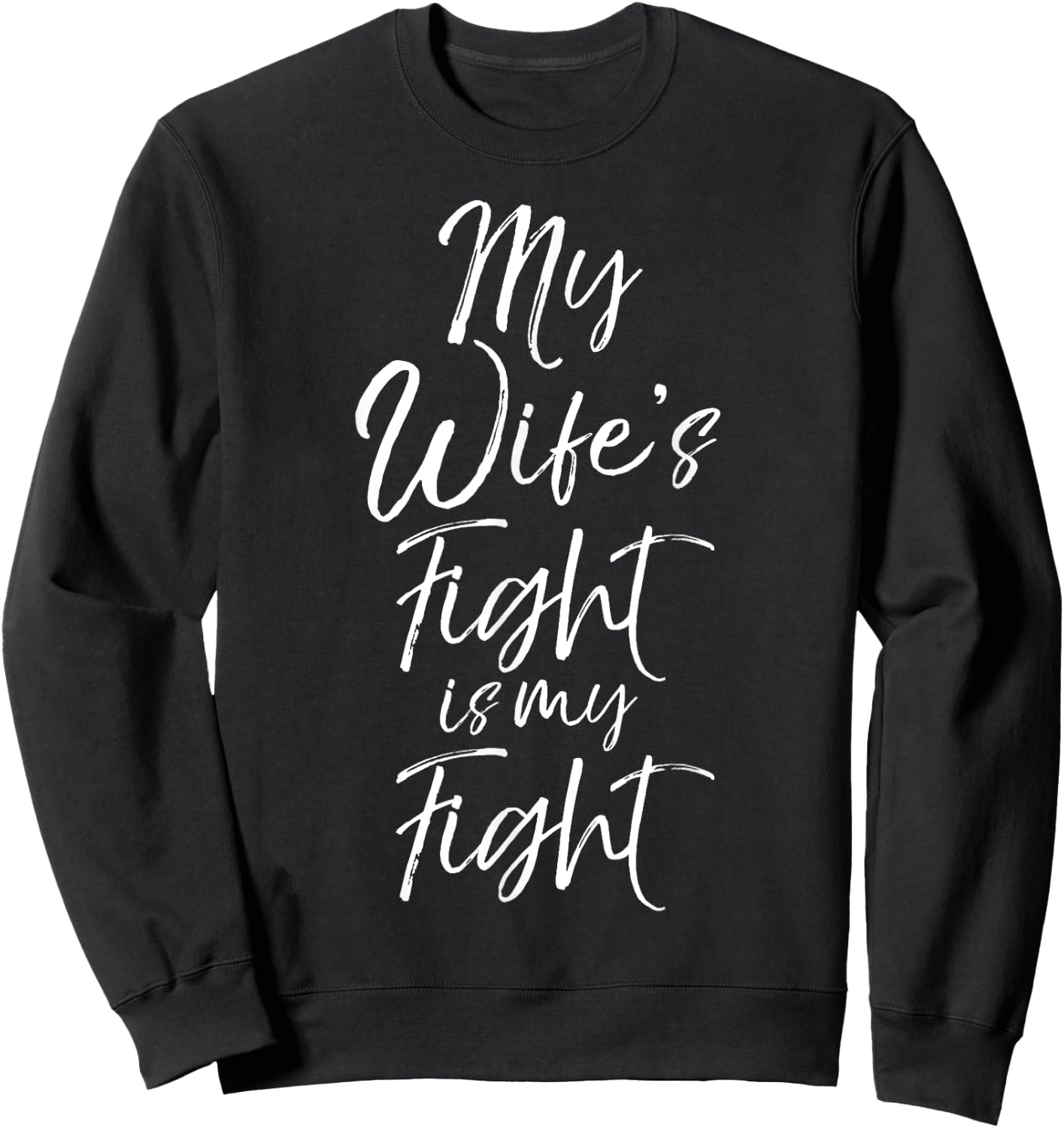 Matching Cancer Awareness Gifts My Wife's Fight is My Fight Sweatshirt - Sweatshirt | Black