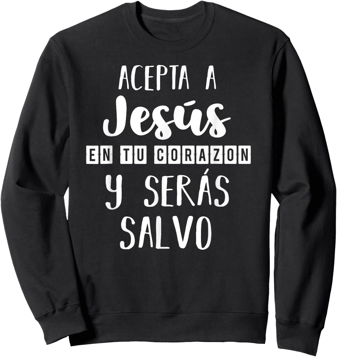 Acepta a Jesús en tu Corazon Mensaje Cristianos Dios Spanish Sweatshirt - Sweatshirt | Black