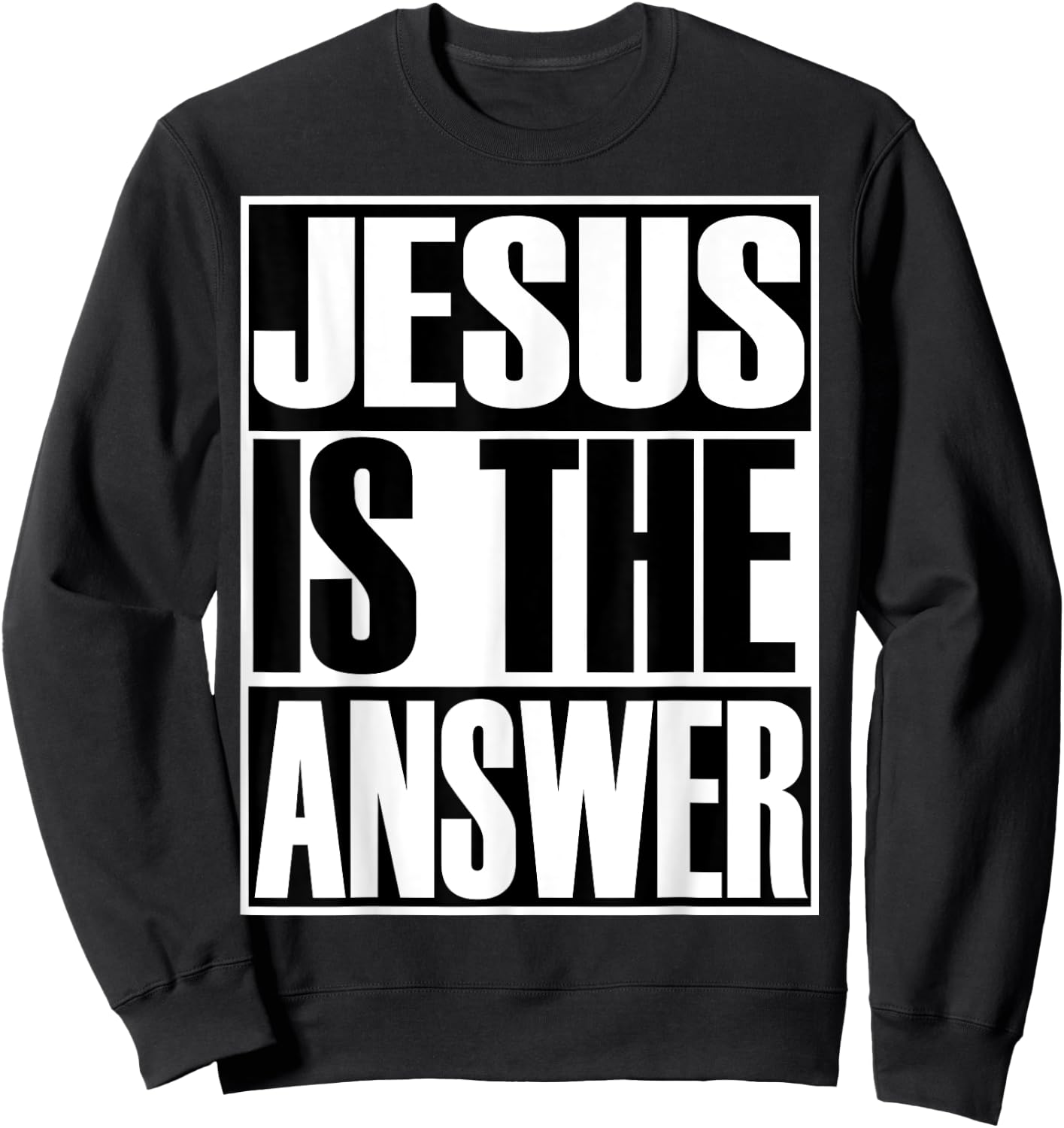 Christerest: Jesus Is Still The Answer Christian Sweatshirt - Sweatshirt | Black