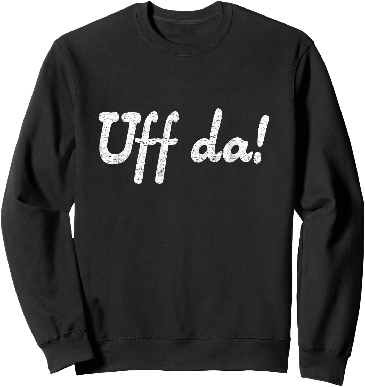 "Uff da" funny minnesotan wisconsinite midwesterner Sweatshirt - Sweatshirt | Black
