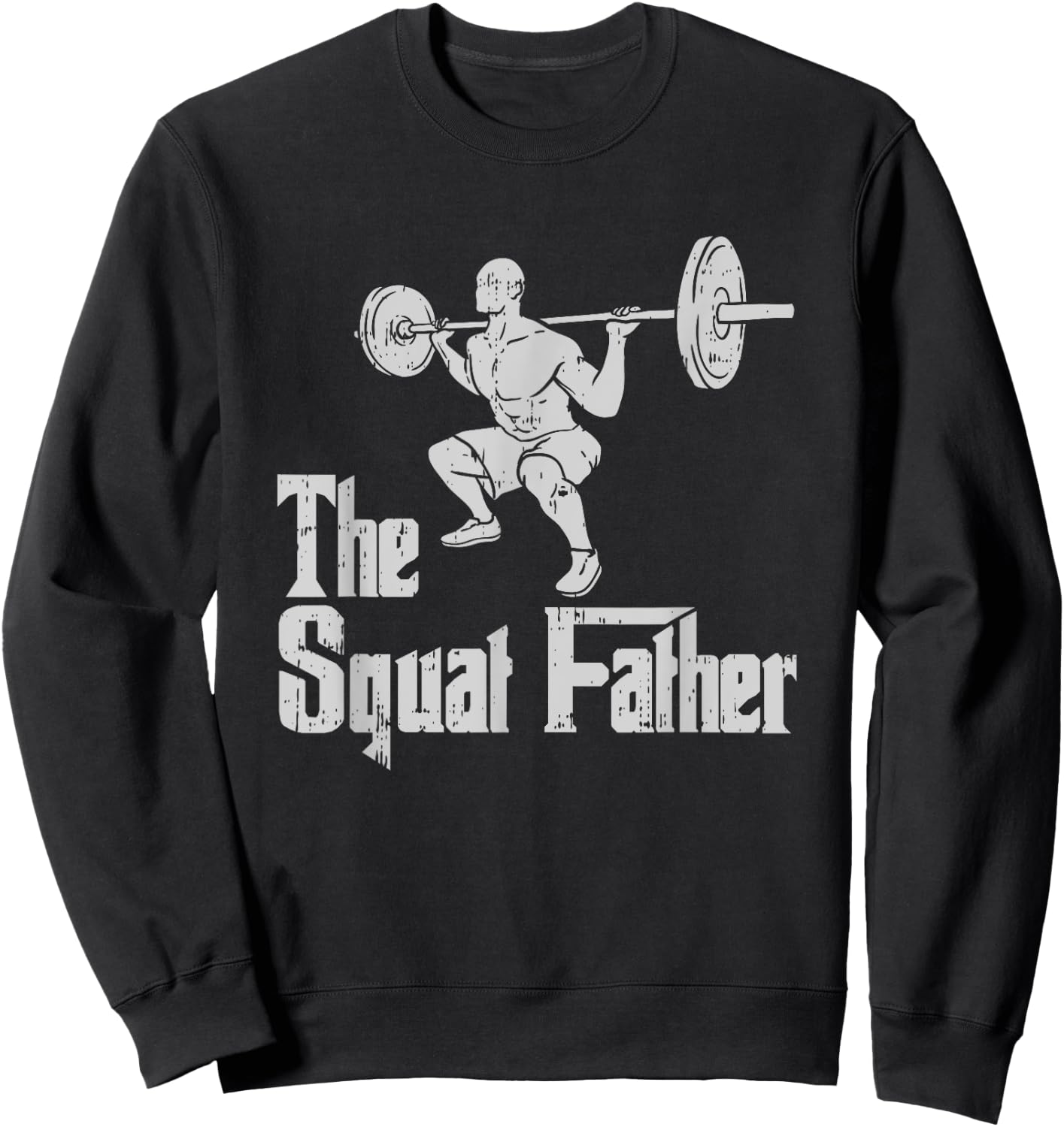 The Squat Father Funny Dad Workout Weights Gym Fathers Day Sweatshirt - Sweatshirt | Black