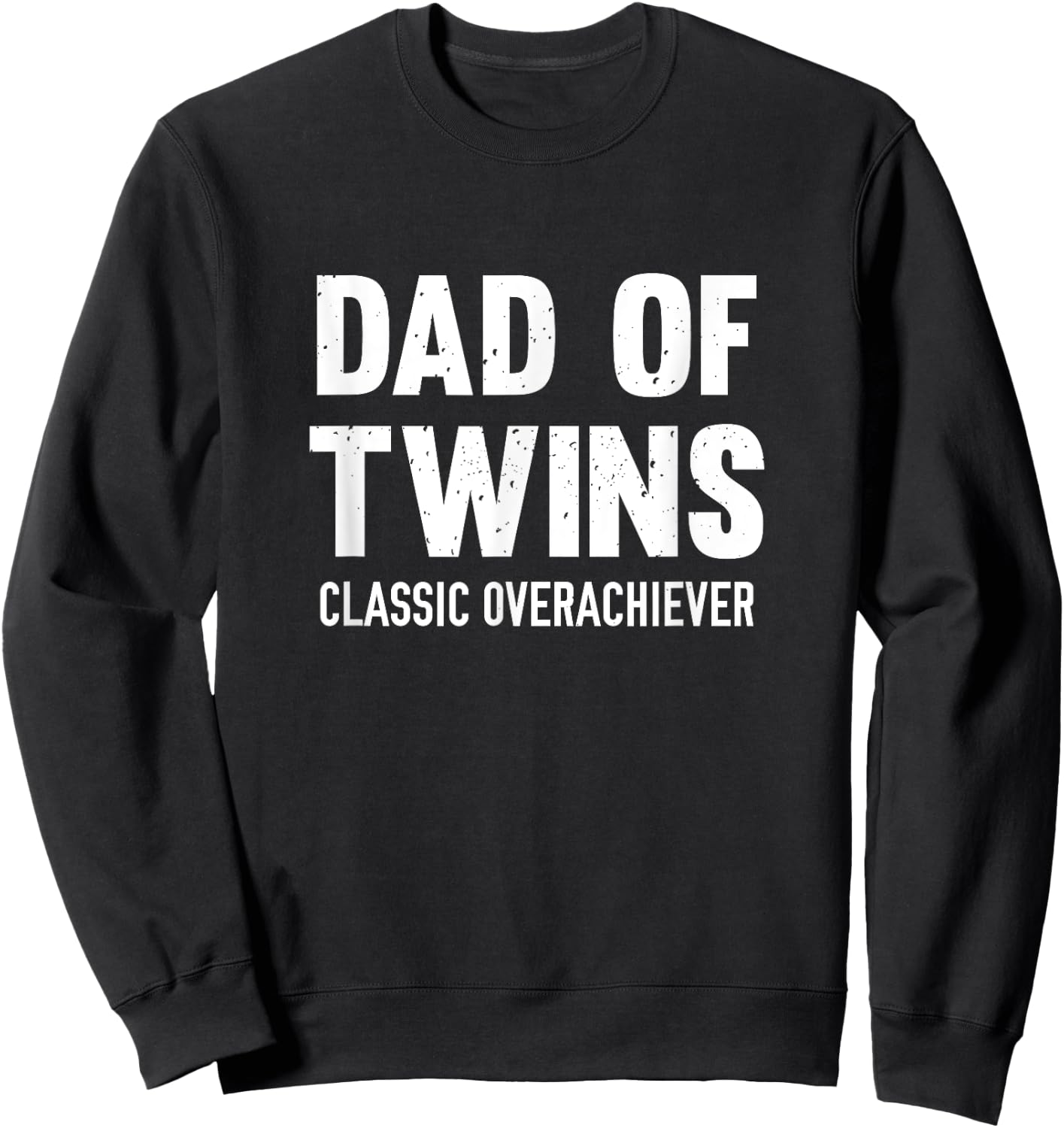 Dad Of Twins Classic Overachiever Sweatshirt - Sweatshirt | Black