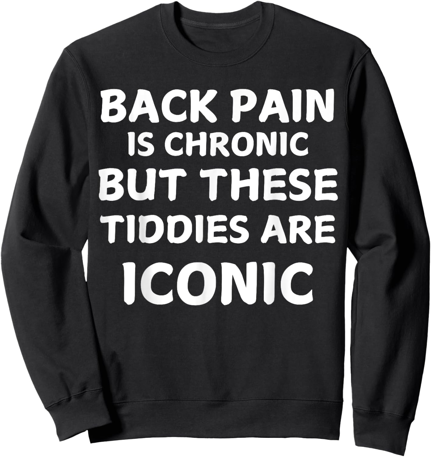 Back Pain Is Chronic But These Tiddies Are Iconic Women Fun Sweatshirt - Sweatshirt | Black