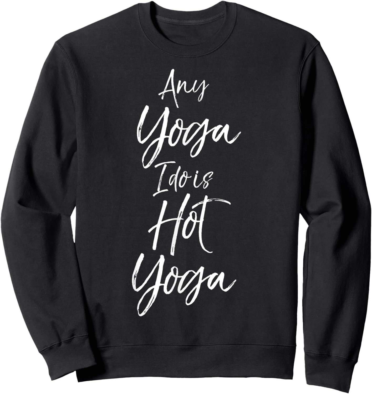 Yoga Workouts Fitness Design Studio Women's Hot Yoga Quote - Black, Small Sweatshirt - Sweatshirt | Black