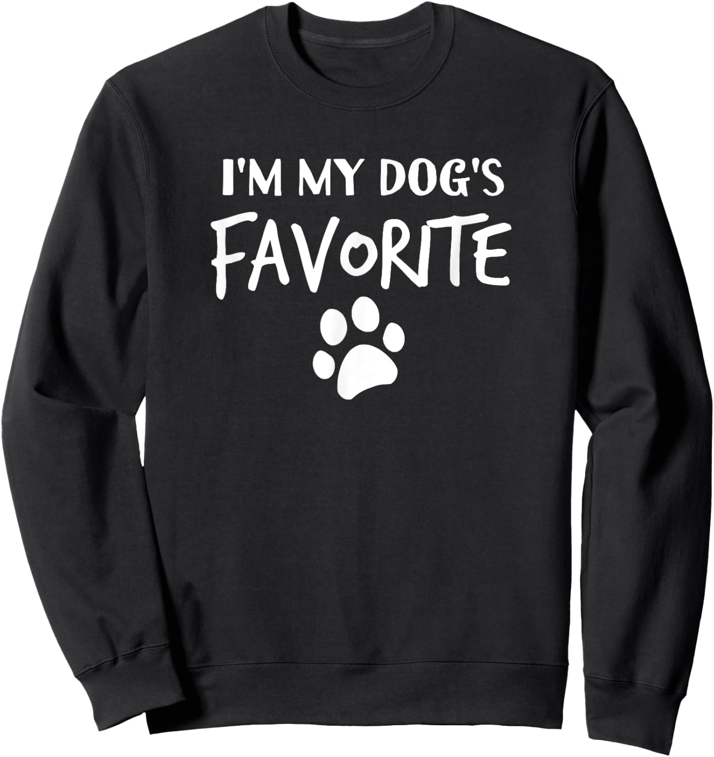Dog Lover - I'm My Dog's Favorite T Shirt Sweatshirt - Sweatshirt | Black