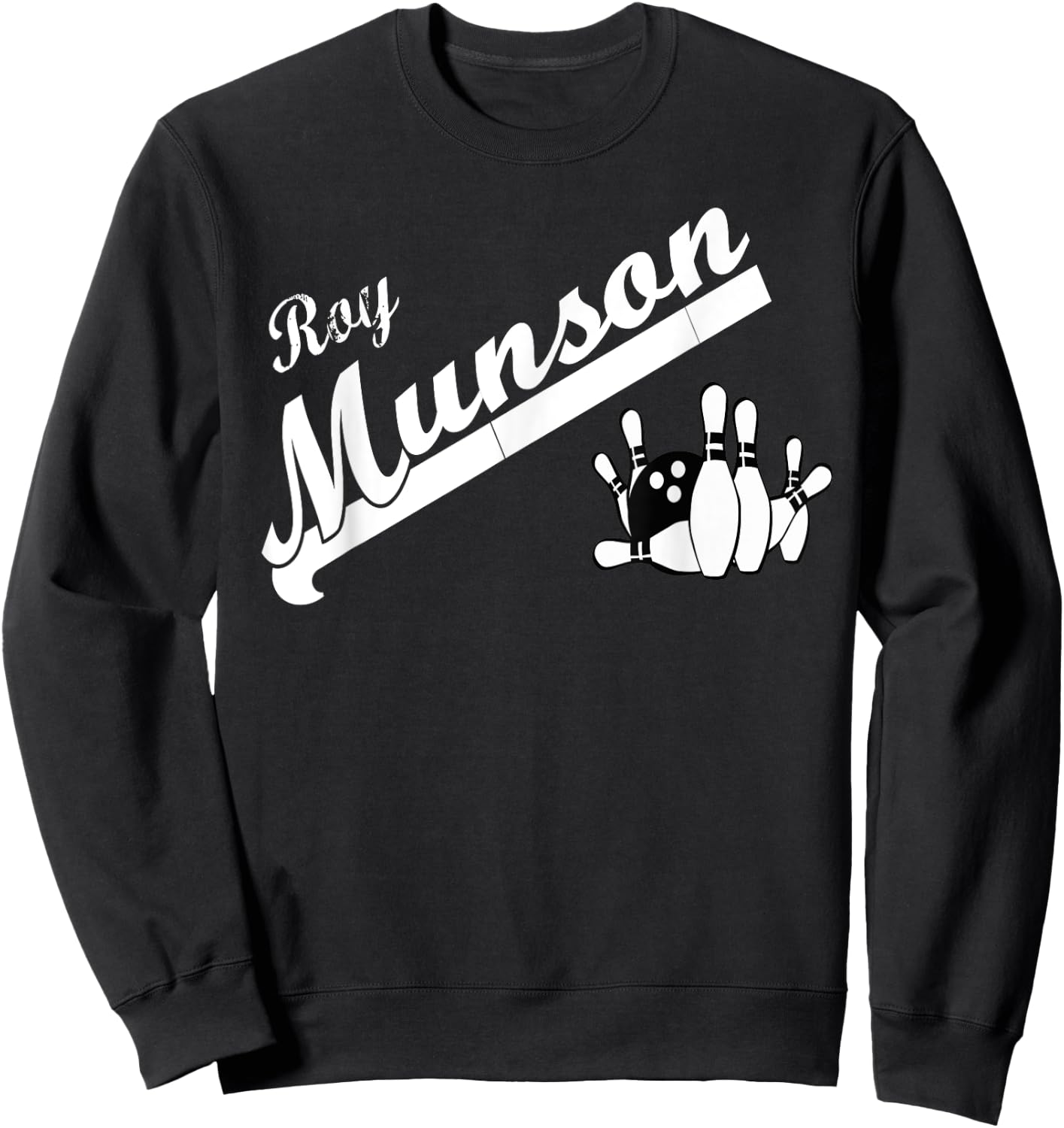Funny Roy Munson king pin bowling t shirt Sweatshirt - Sweatshirt | Black