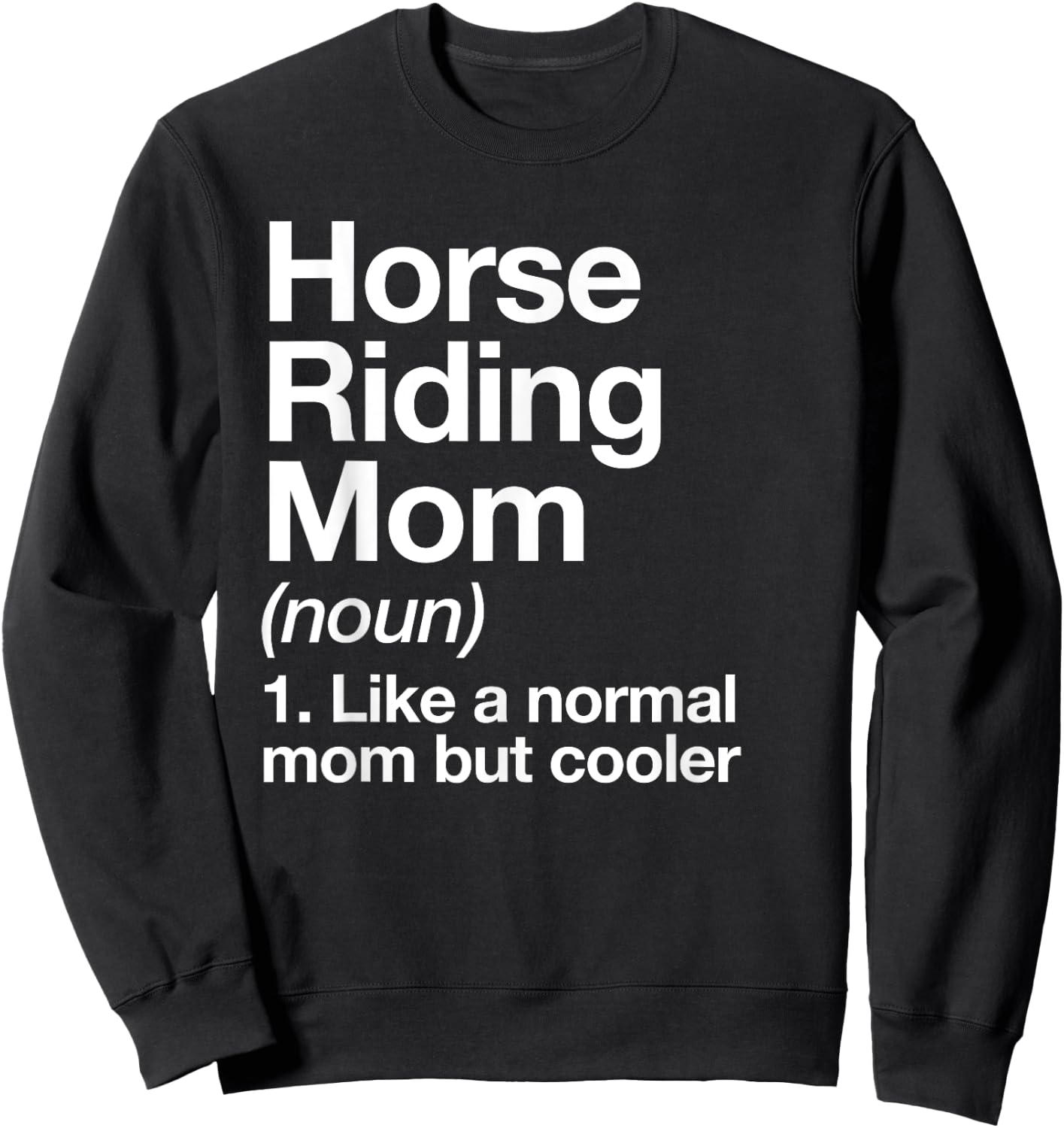 Horse Riding Mom Definition Funny & Sassy Sports Sweatshirt - Sweatshirt | Black