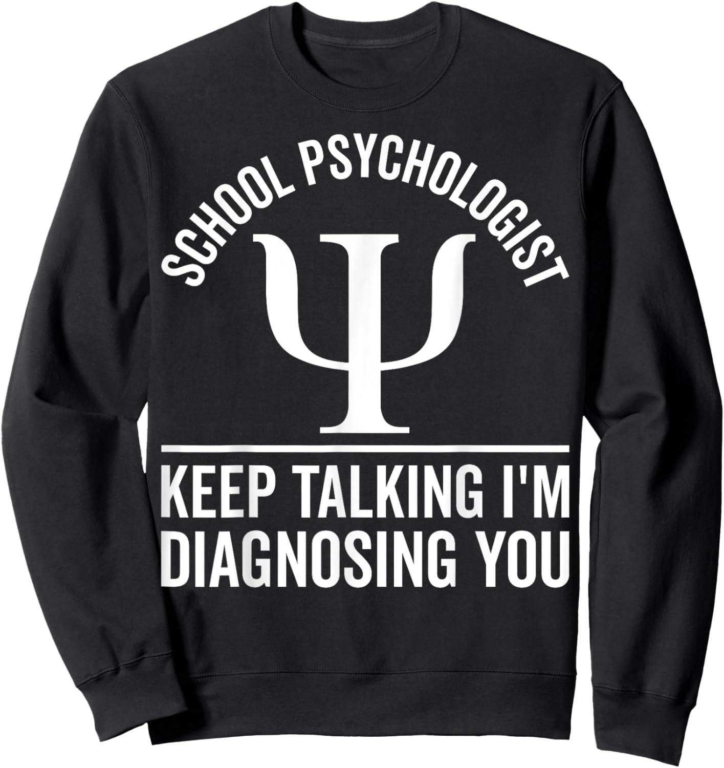 School Psychologist Keep Talking Funny Psychology Counselor Sweatshirt - Sweatshirt | Black