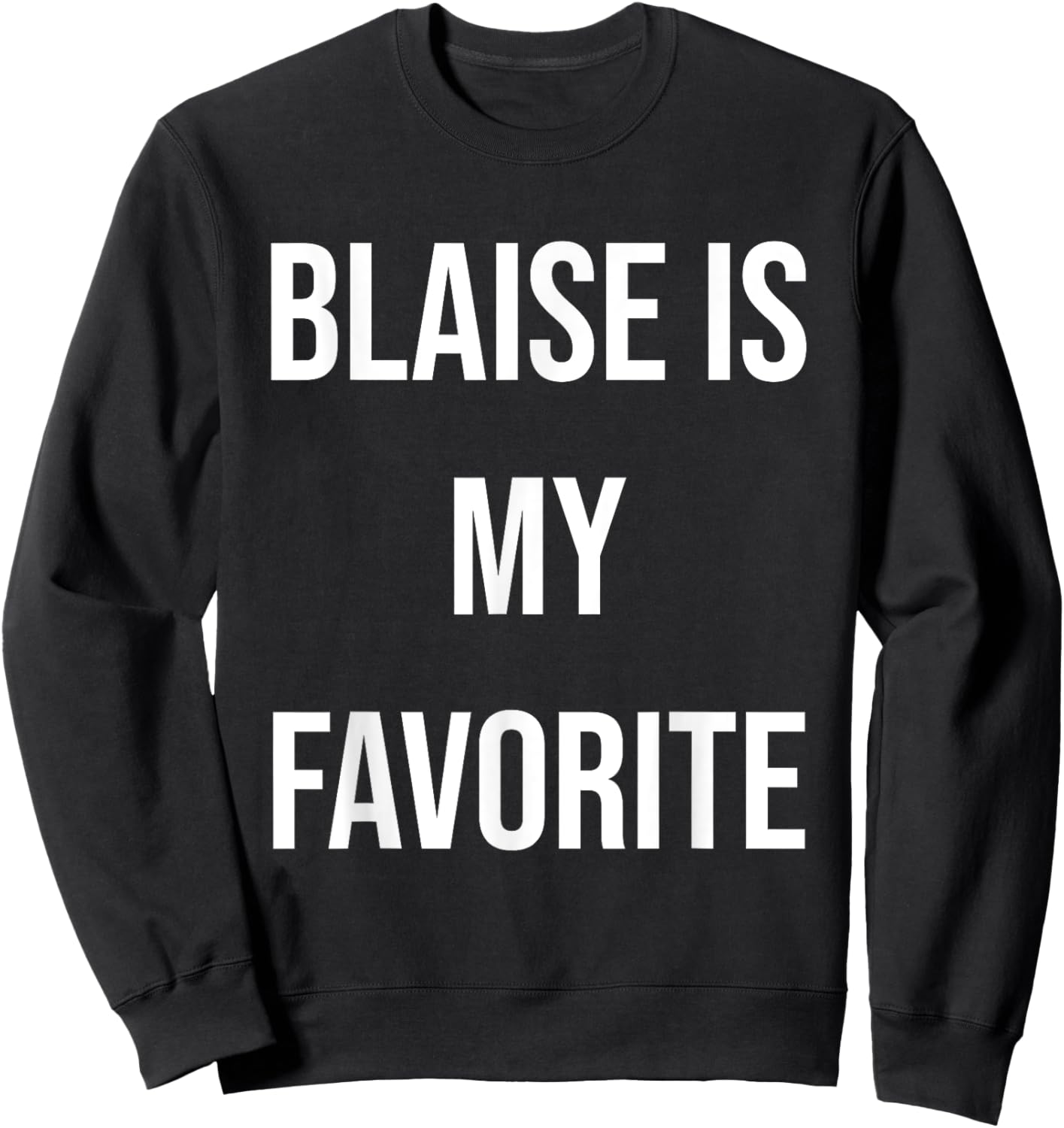 Blaise Is My Favorite Sweatshirt - Sweatshirt | Black