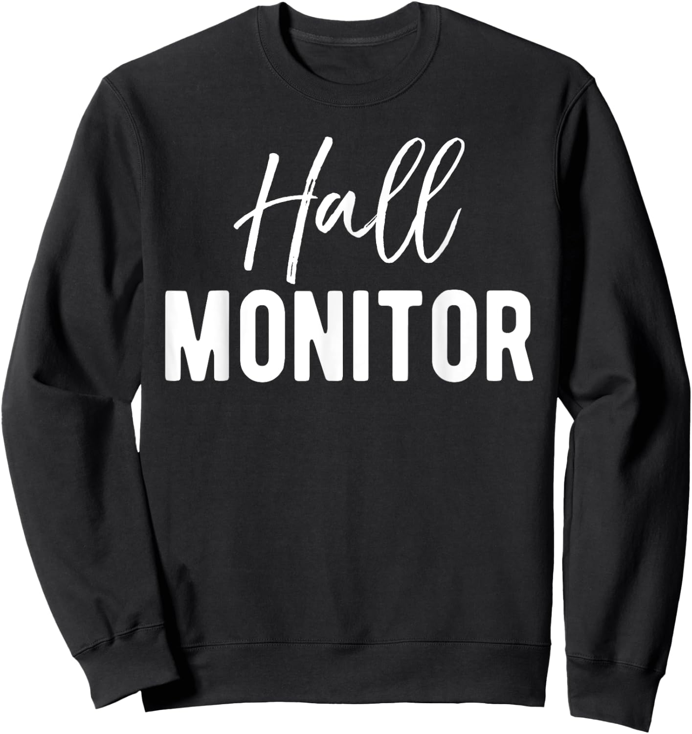 Hall Monitor - Funny College Students Sweatshirt - Sweatshirt | Black