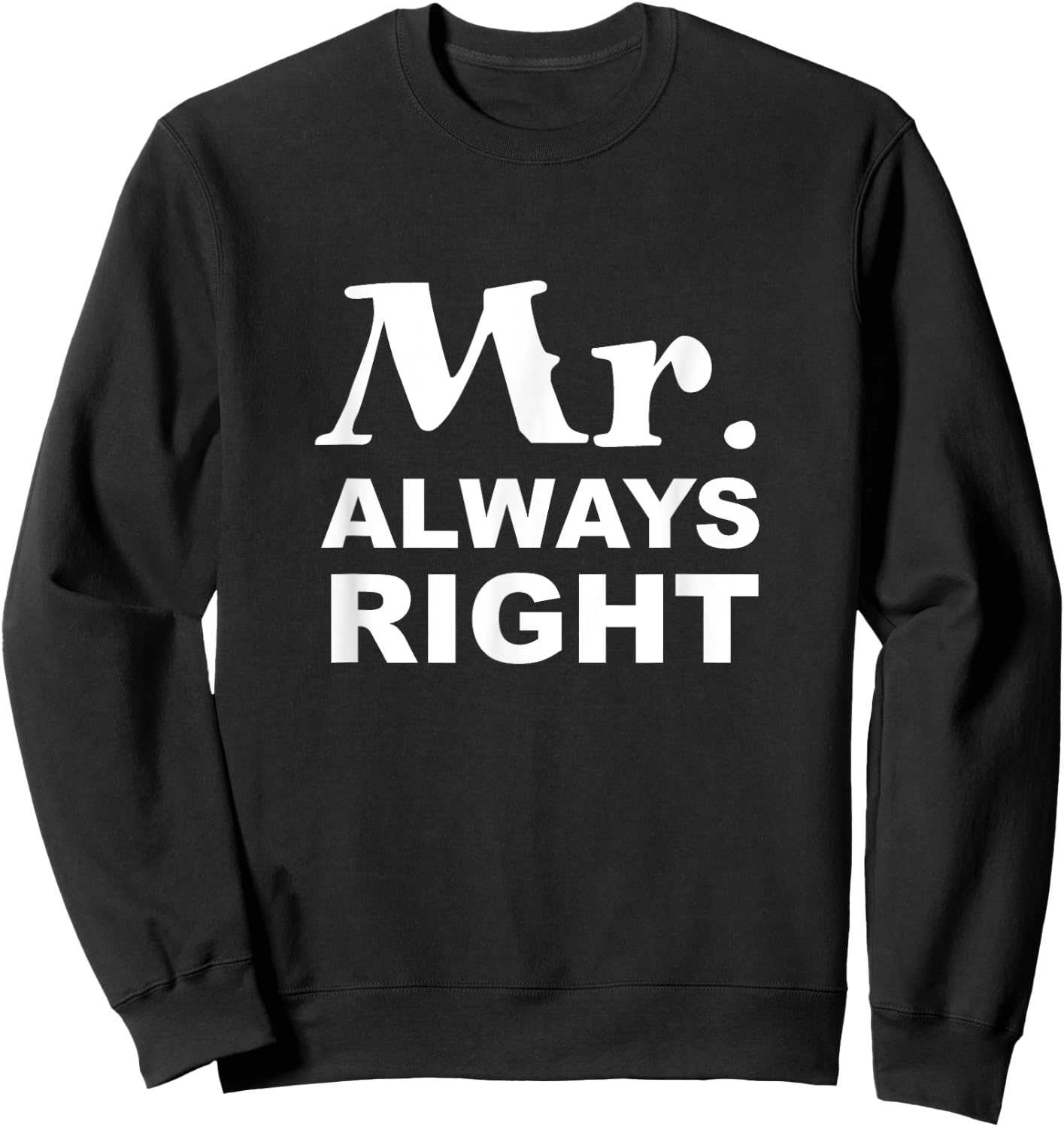 Mr. Always Right Sweatshirt - Sweatshirt | Black
