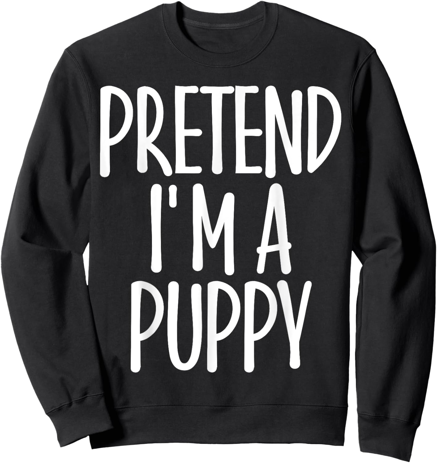 Easy Pretend I'm Puppy Costume Gift Halloween Dog Mom Dad Women Girls Kids Sweatshirt - Sweatshirt | Black