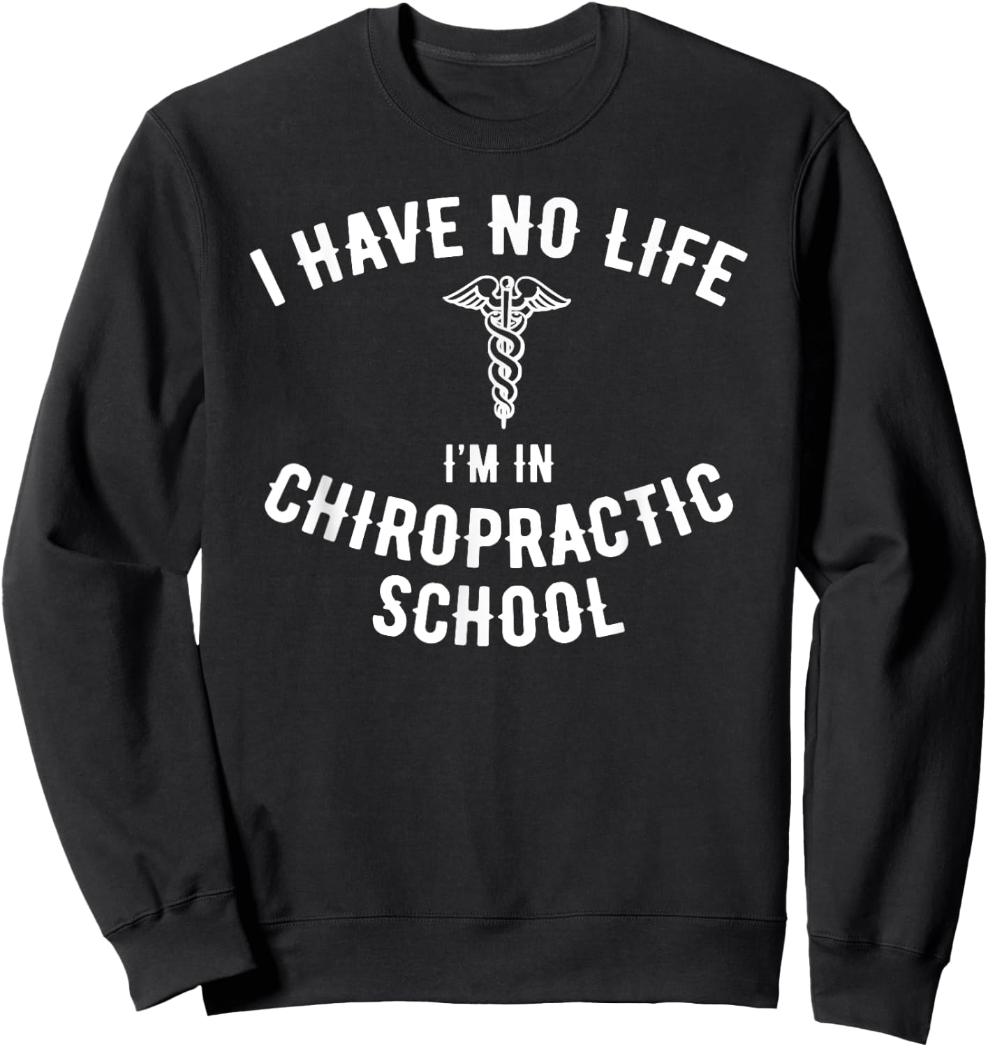 I'm in Chiropractic School Gift, Funny Chiropractor Student Sweatshirt - Sweatshirt | Black