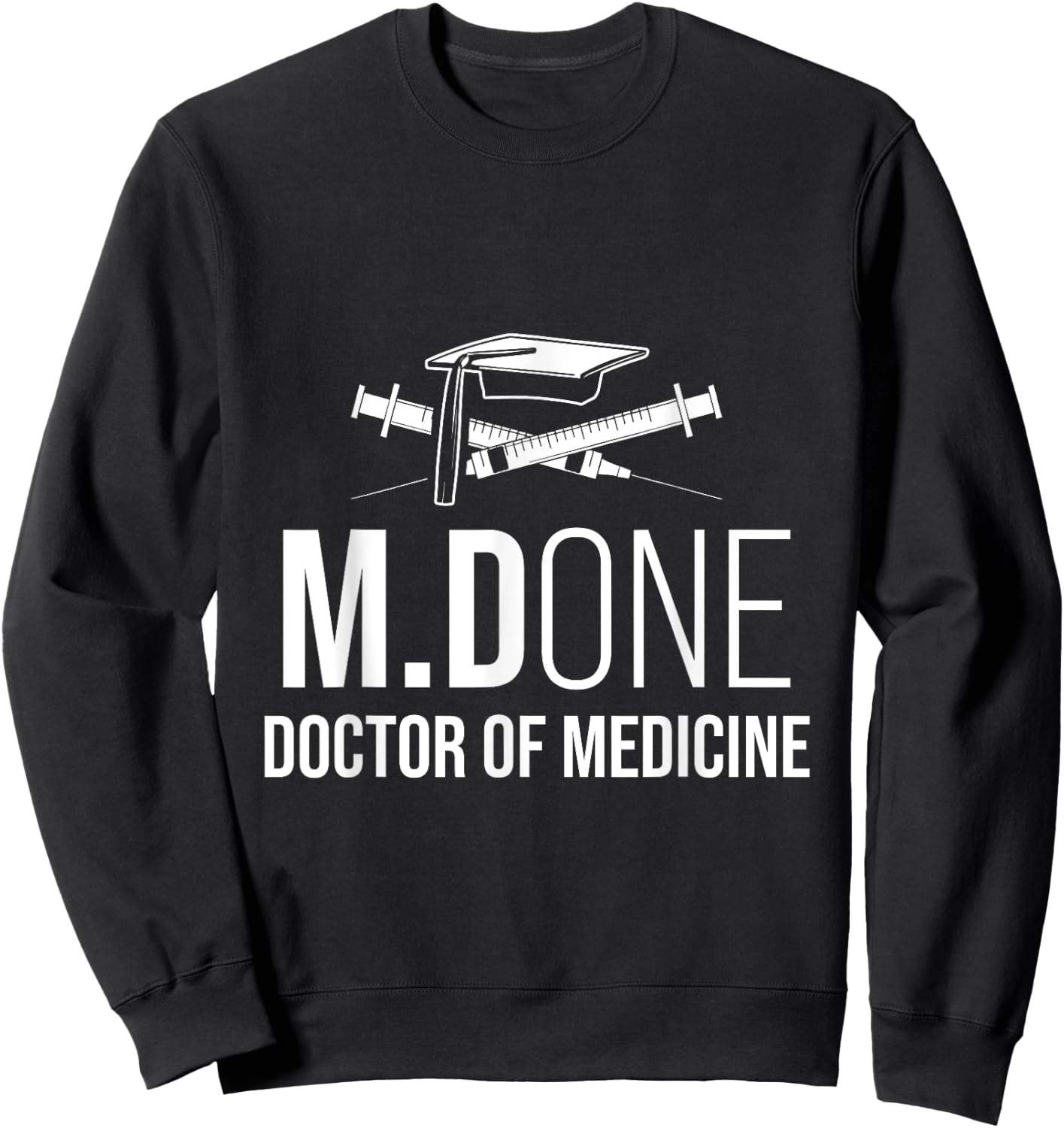Med School M.Done MD Medical Doctor Degree Graduation Sweatshirt - Sweatshirt | Black
