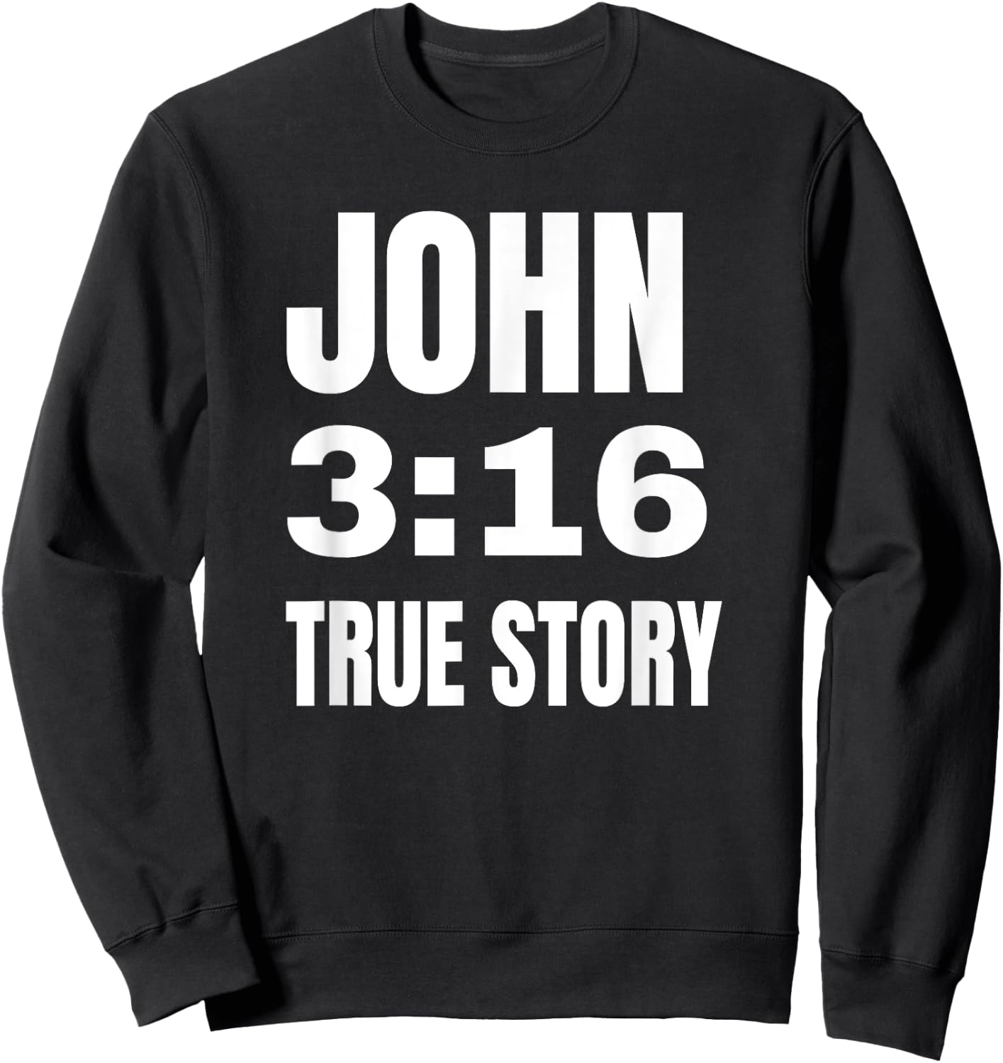 Christian Religious Gift John 3:16 True Story Sweatshirt - Sweatshirt | Black